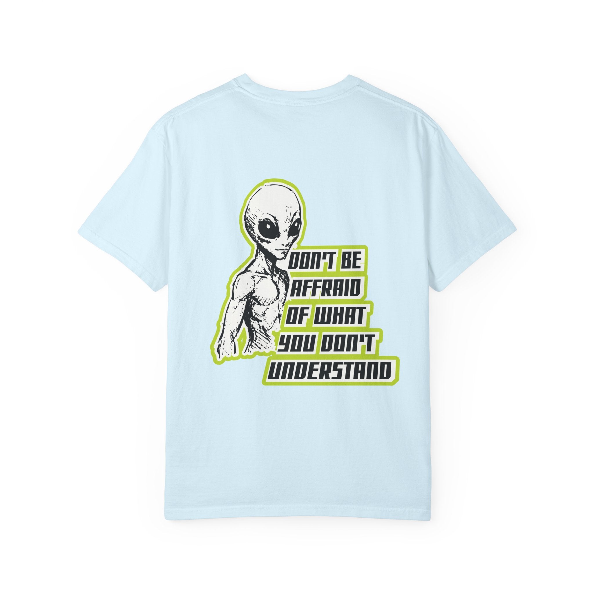 Alien Graphic T-Shirt — "Don't Be Affraid of What You Don't Understand"