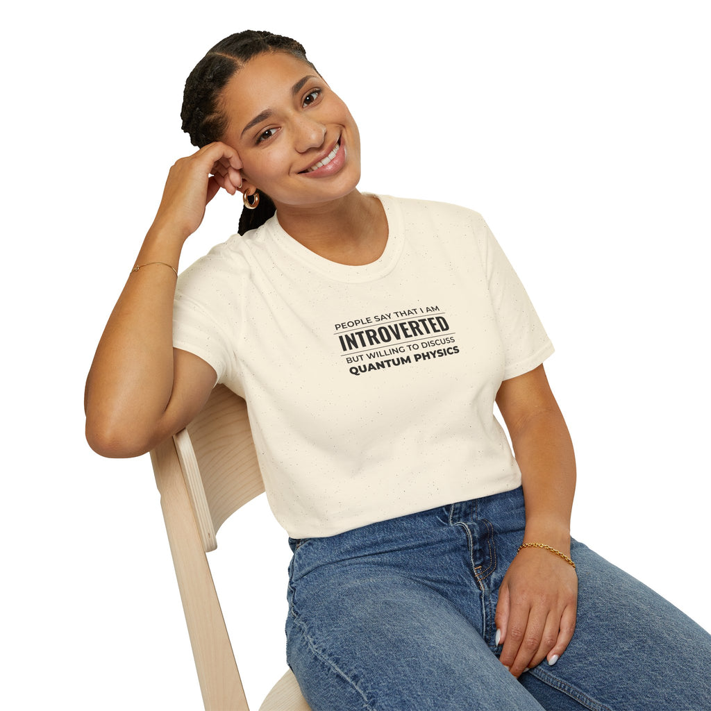 Introverted Physicist T-Shirt — "People Say That I Am Introverted But Willing To Discuss Quantum Physics"