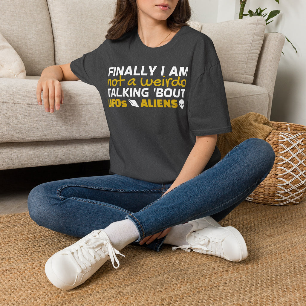 Alien T-Shirt — "Finally I am not a Weirdo talking about UFO & Aliens" - Positive Message Alien Tee
