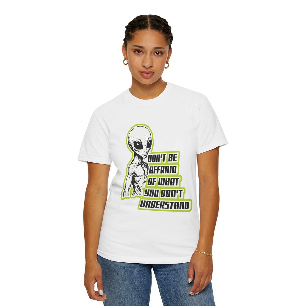 Alien Graphic T-Shirt — "Don't Be Affraid of What You Don't Understand"