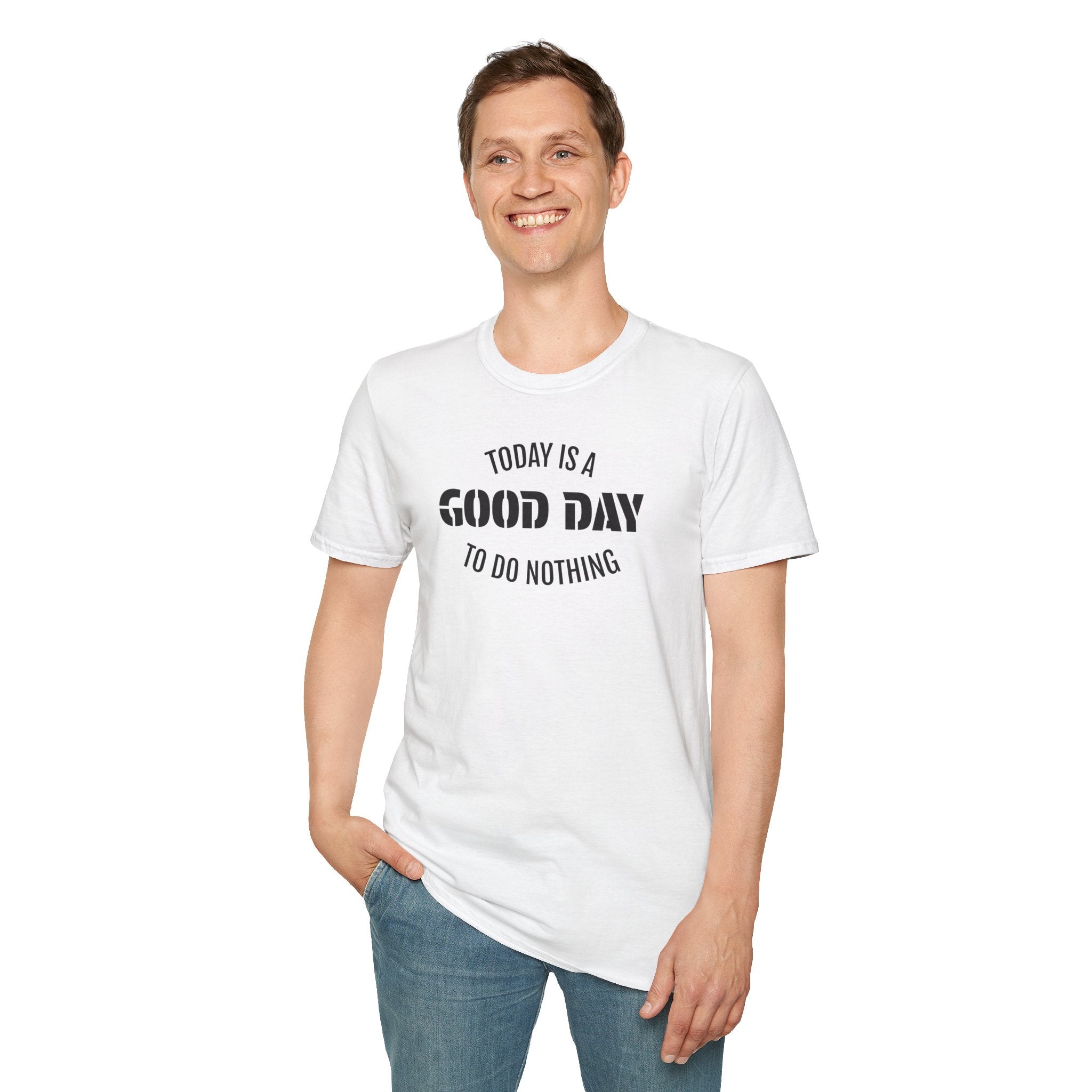 Good Day T-Shirt — "Today Is a Good Day to Do Nothing" Positive Message Tee