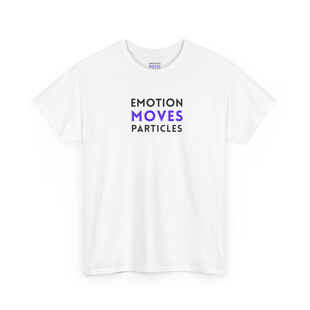 Emotion Moves Particles | T-Shirt — Minimal Typographic Graphic Tee