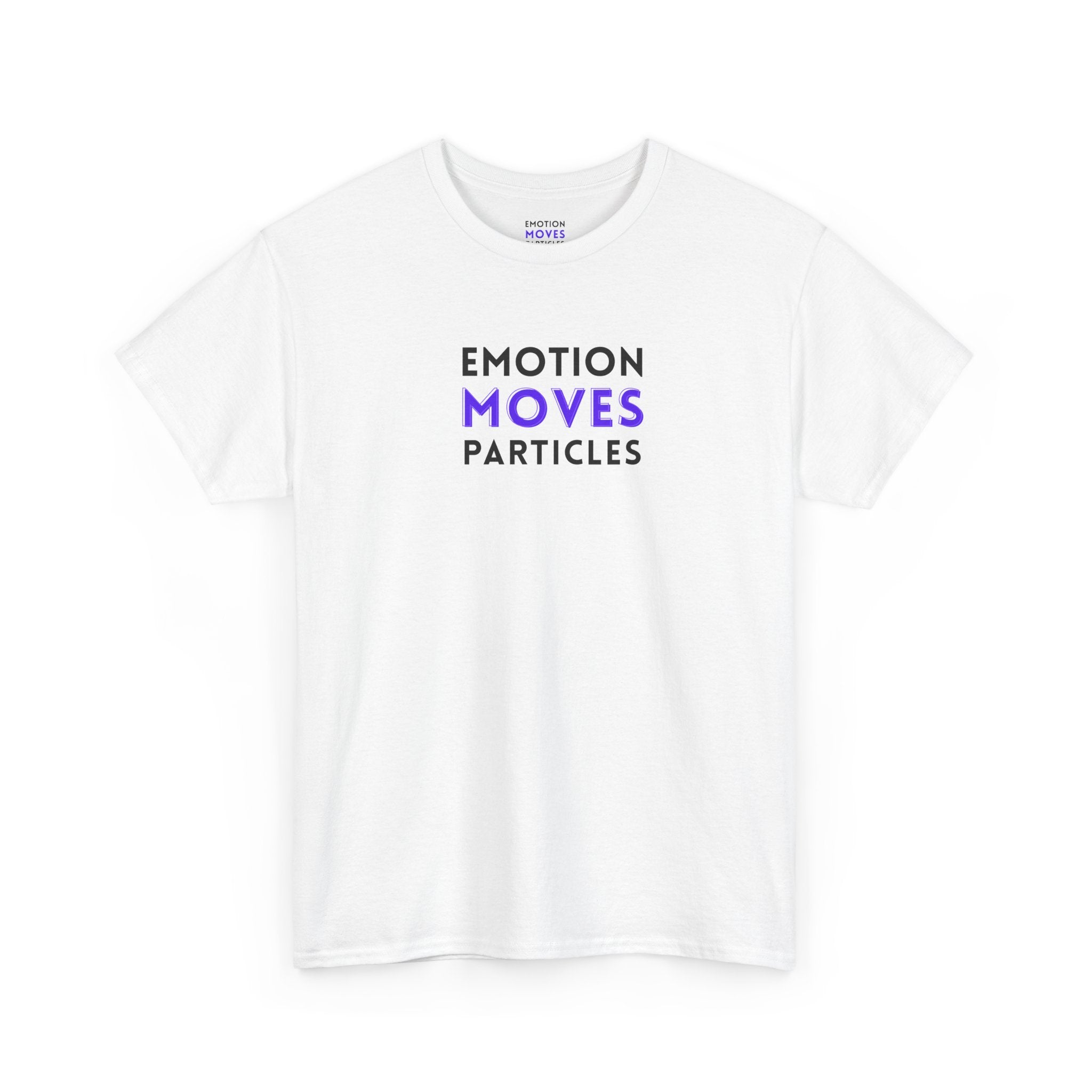 Emotion Moves Particles | T-Shirt — Minimal Typographic Graphic Tee