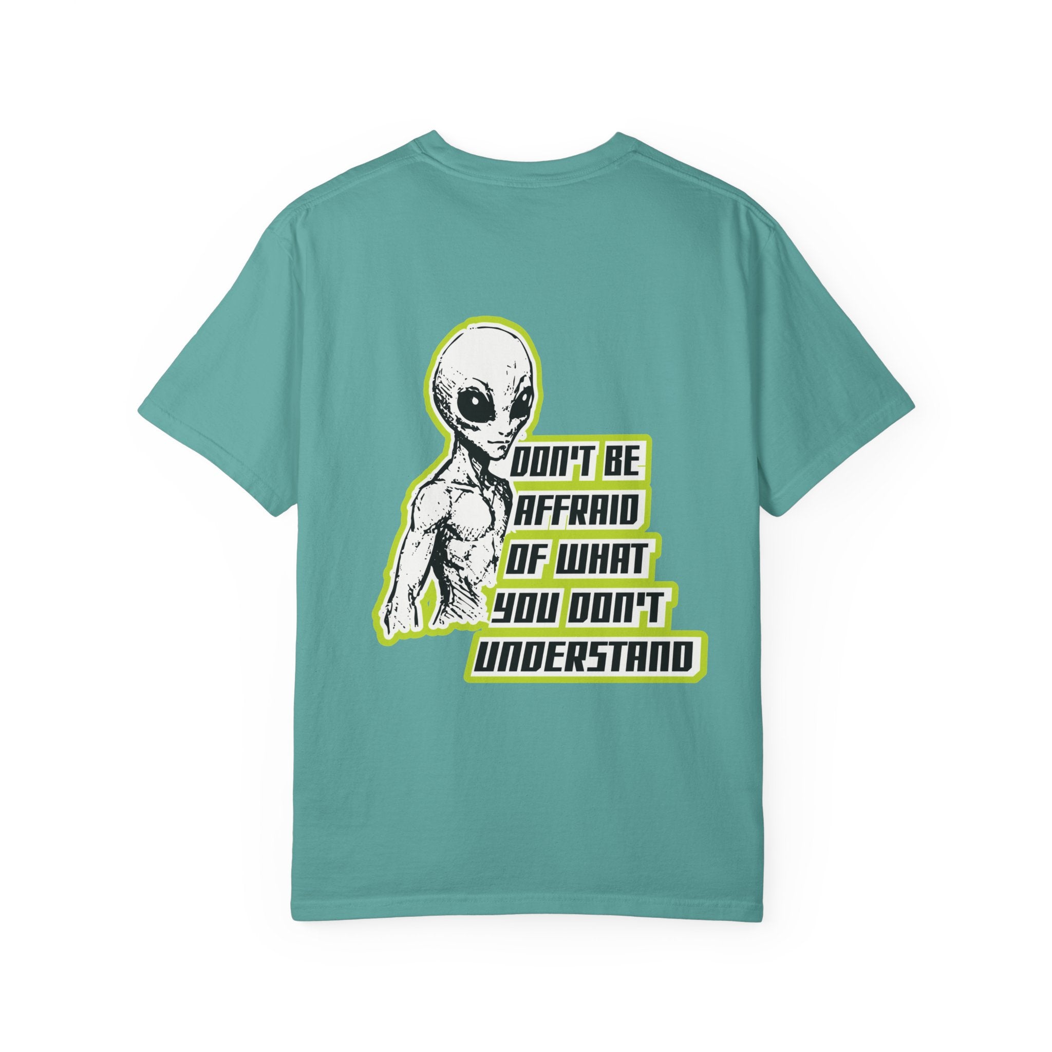 Alien Graphic T-Shirt — "Don't Be Affraid of What You Don't Understand"