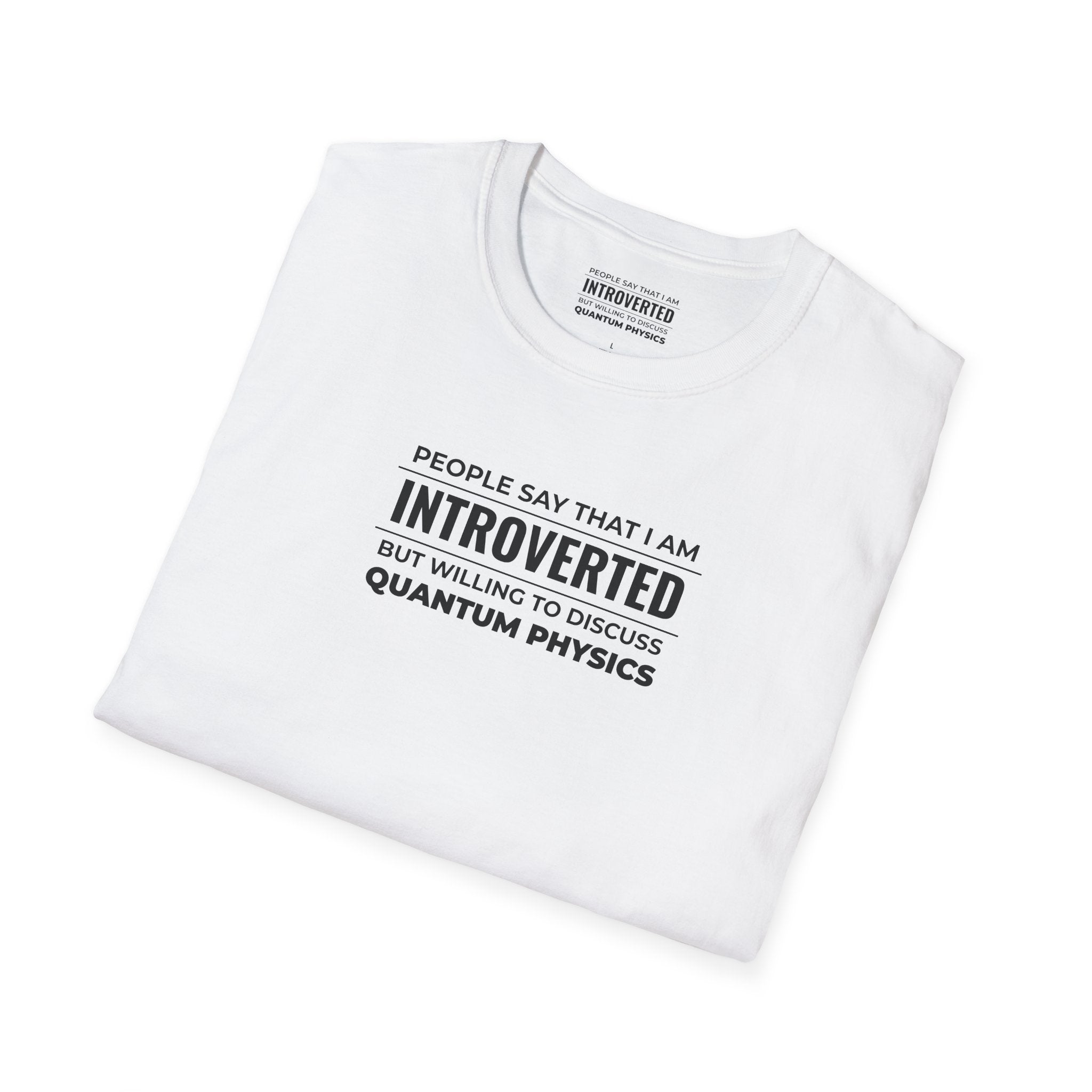 Introverted Physicist T-Shirt — "People Say That I Am Introverted But Willing To Discuss Quantum Physics"