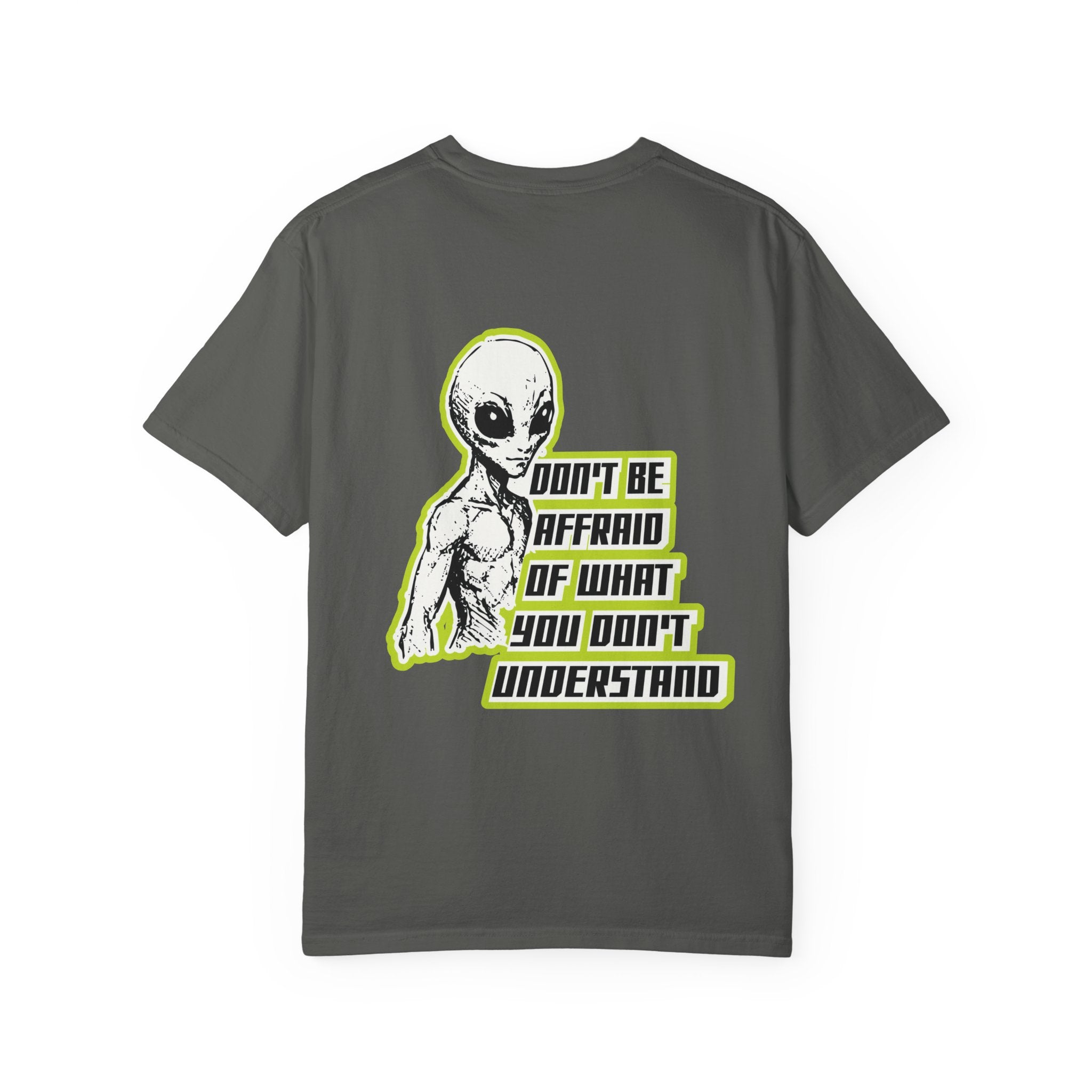 Alien Graphic T-Shirt — "Don't Be Affraid of What You Don't Understand"