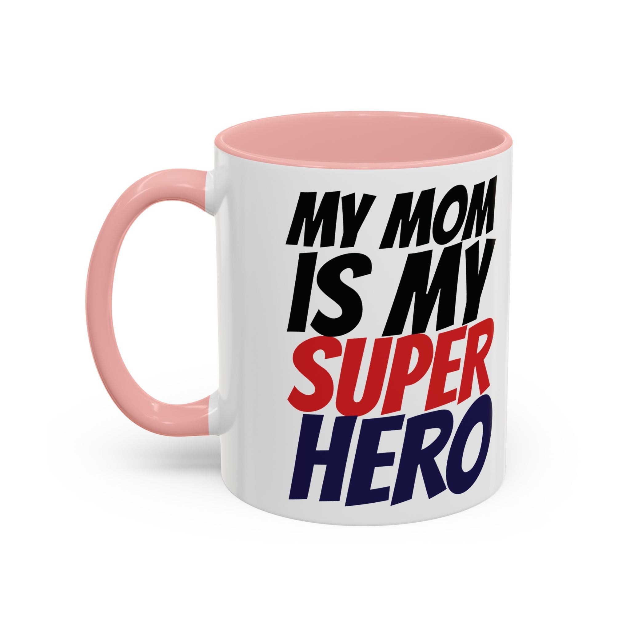 My Mom Is My Superhero Accent Coffee Mug — Mother's Day Gift