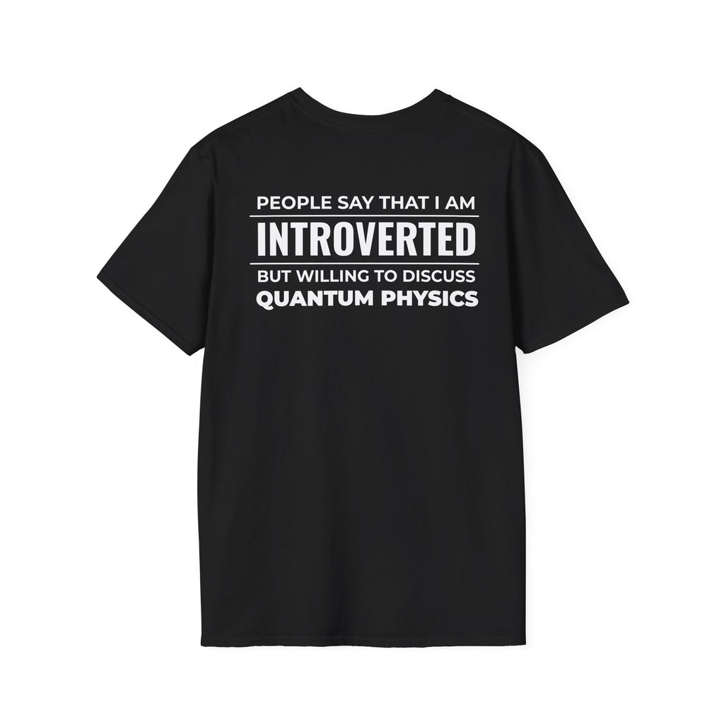 Introverted Physicist T-Shirt — "People Say That I Am Introverted But Willing To Discuss Quantum Physics"