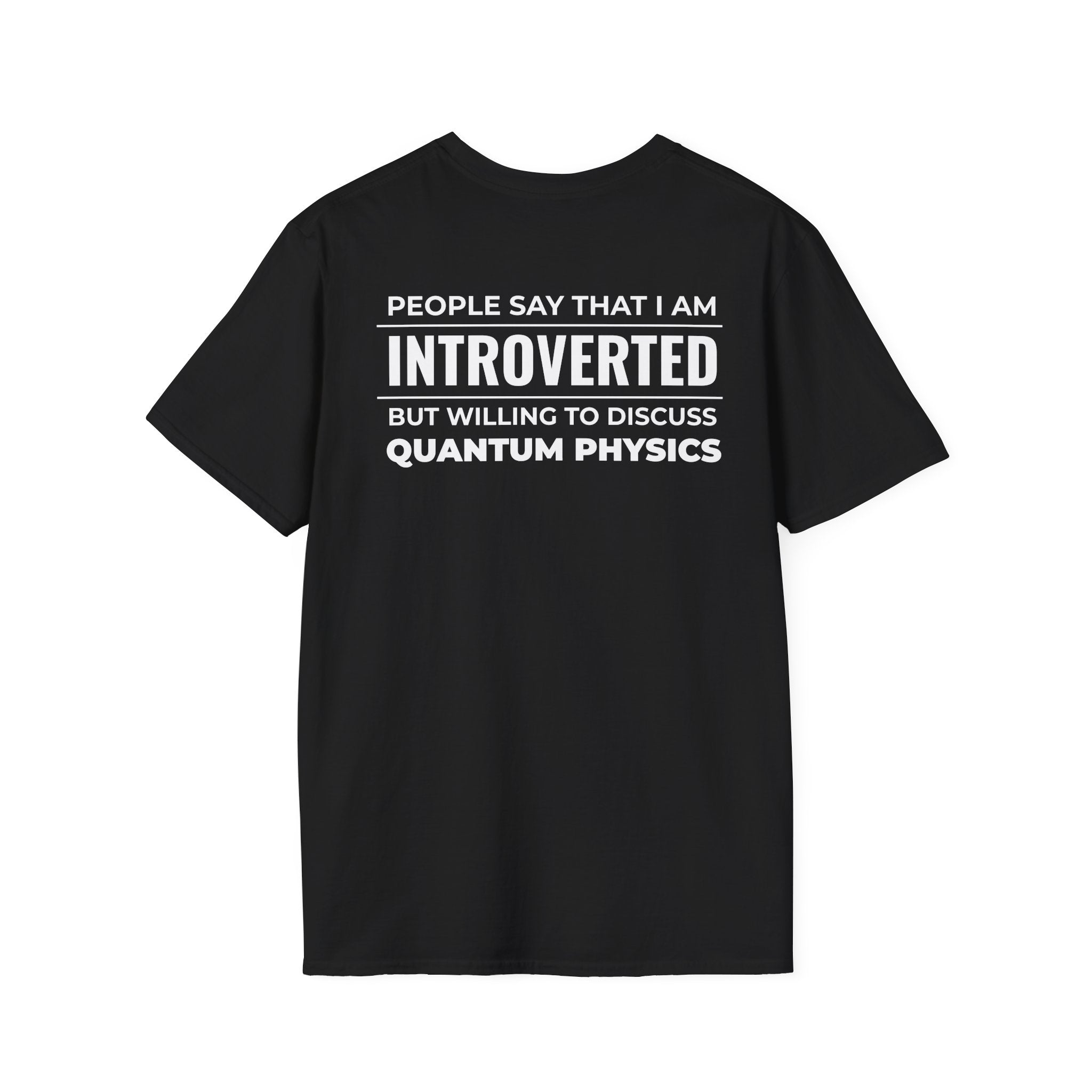 Introverted Physicist T-Shirt — "People Say That I Am Introverted But Willing To Discuss Quantum Physics"