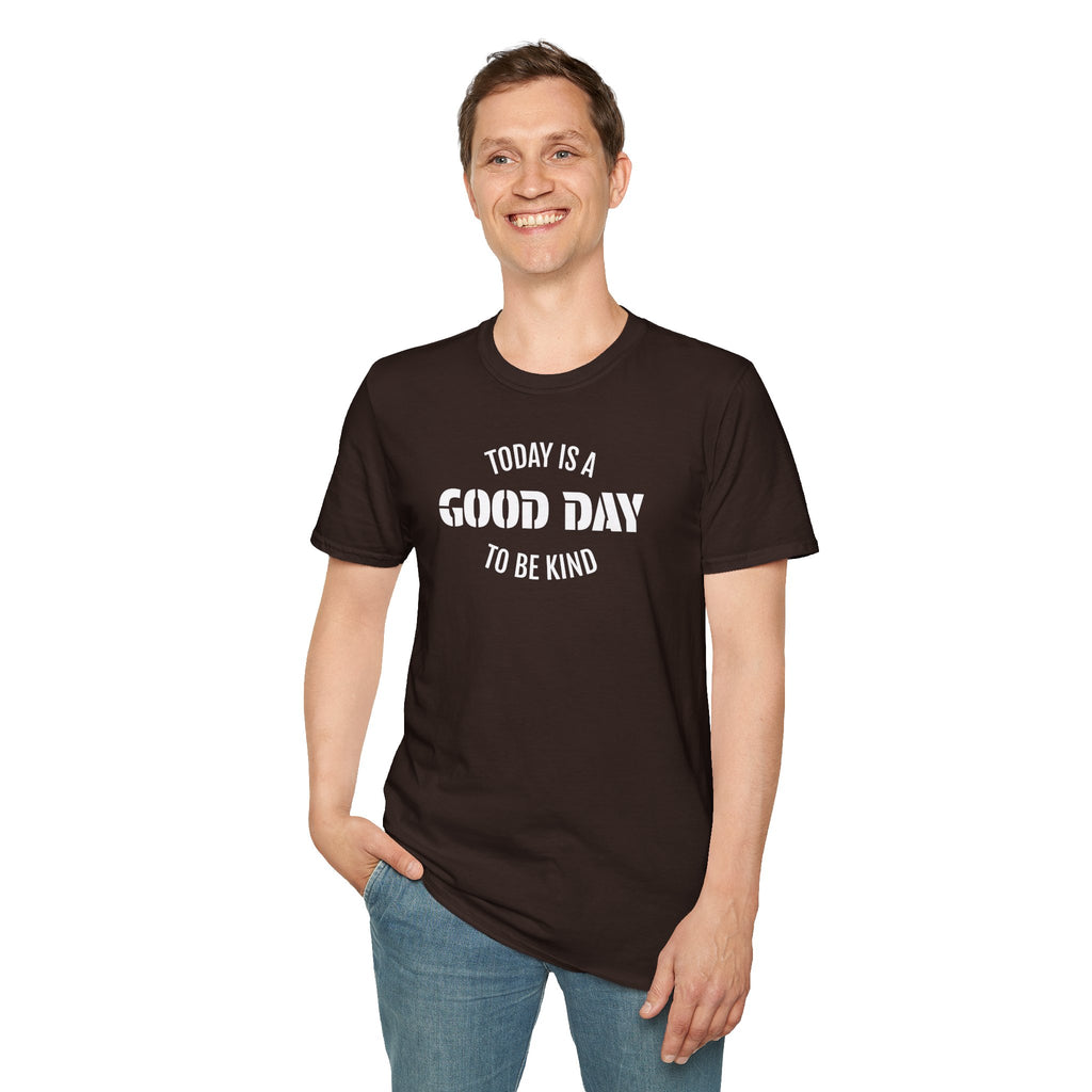 Kindness T-Shirt — "Today Is a Good Day to Be Kind" Positive Message Tee