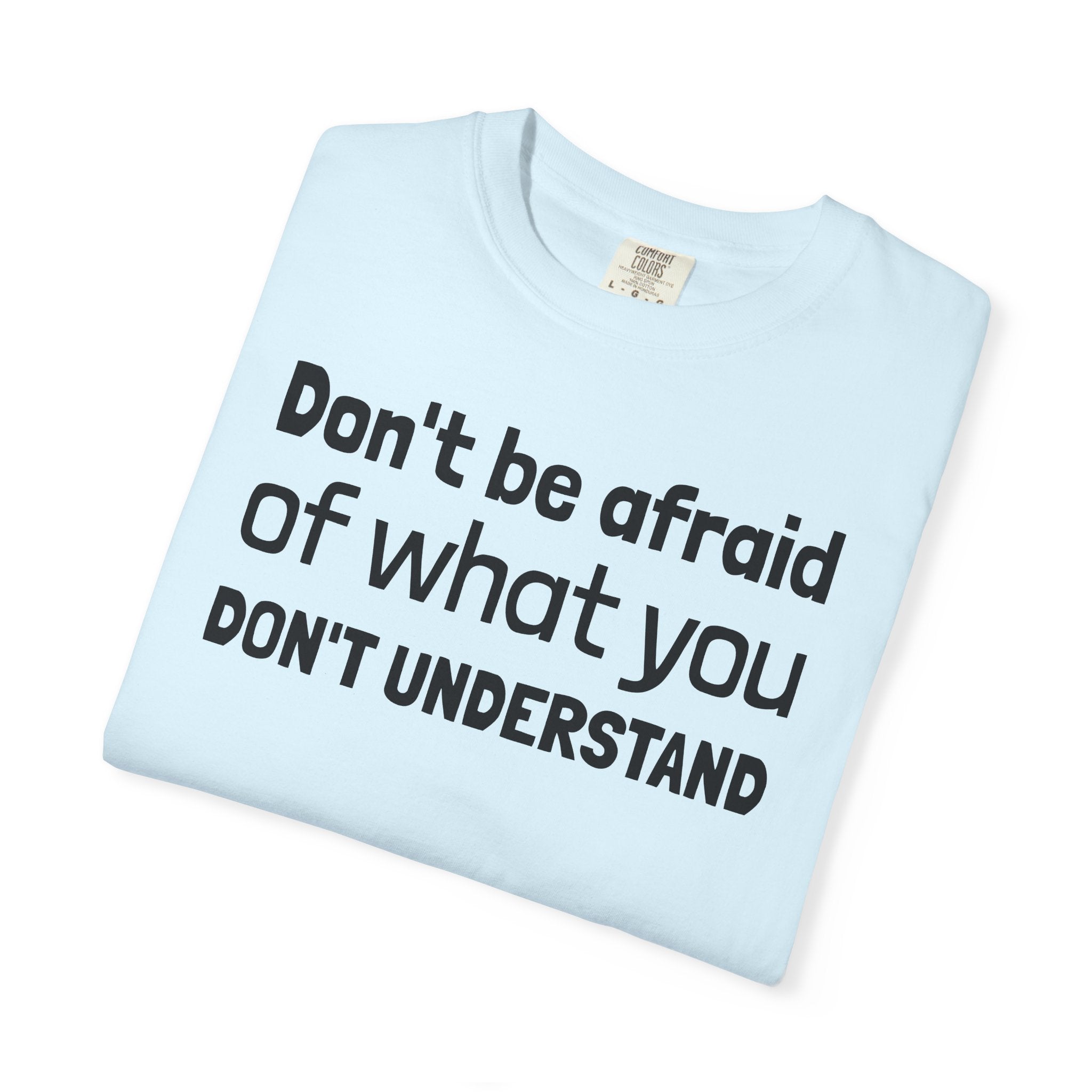 Alien T-Shirt — "Don't Be Afraid of What You Don't Understand" Alien Graphic Tee