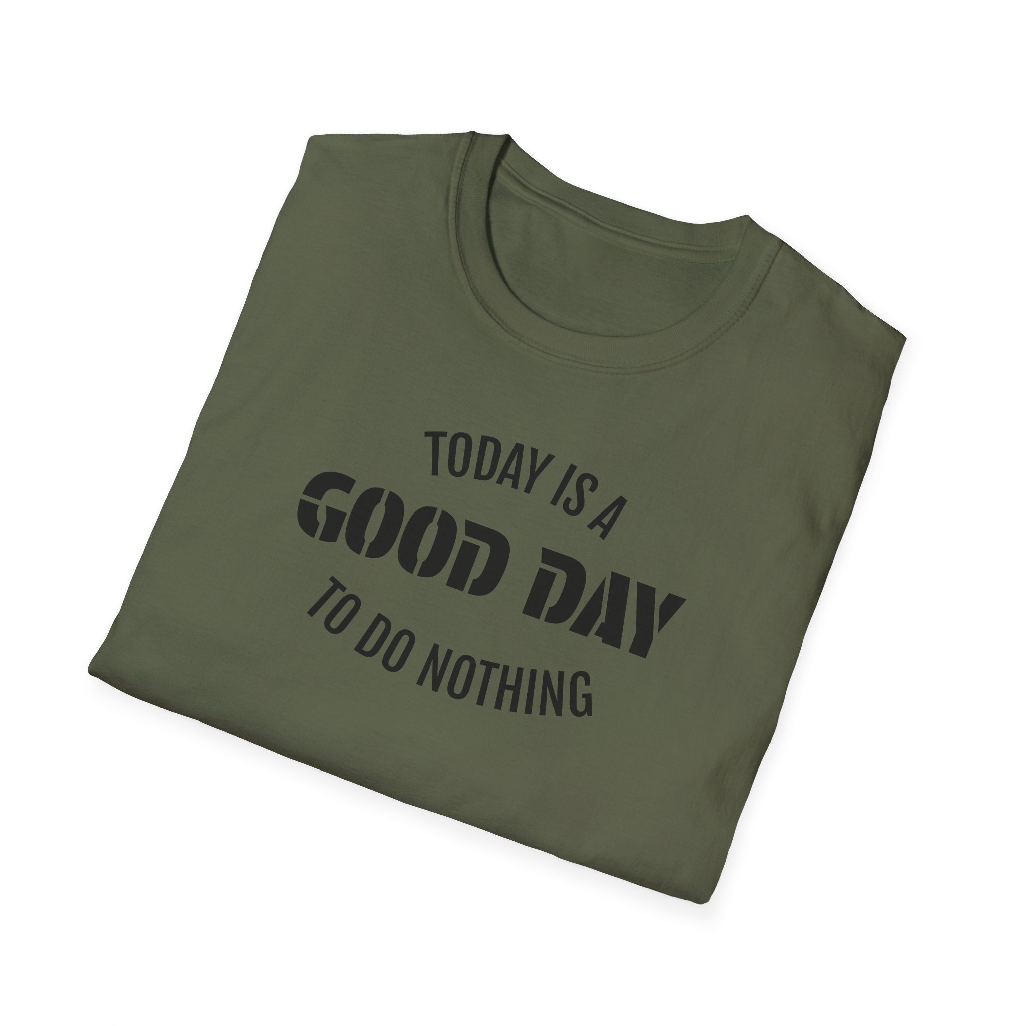 Good Day T-Shirt — "Today Is a Good Day to Do Nothing" Positive Message Tee