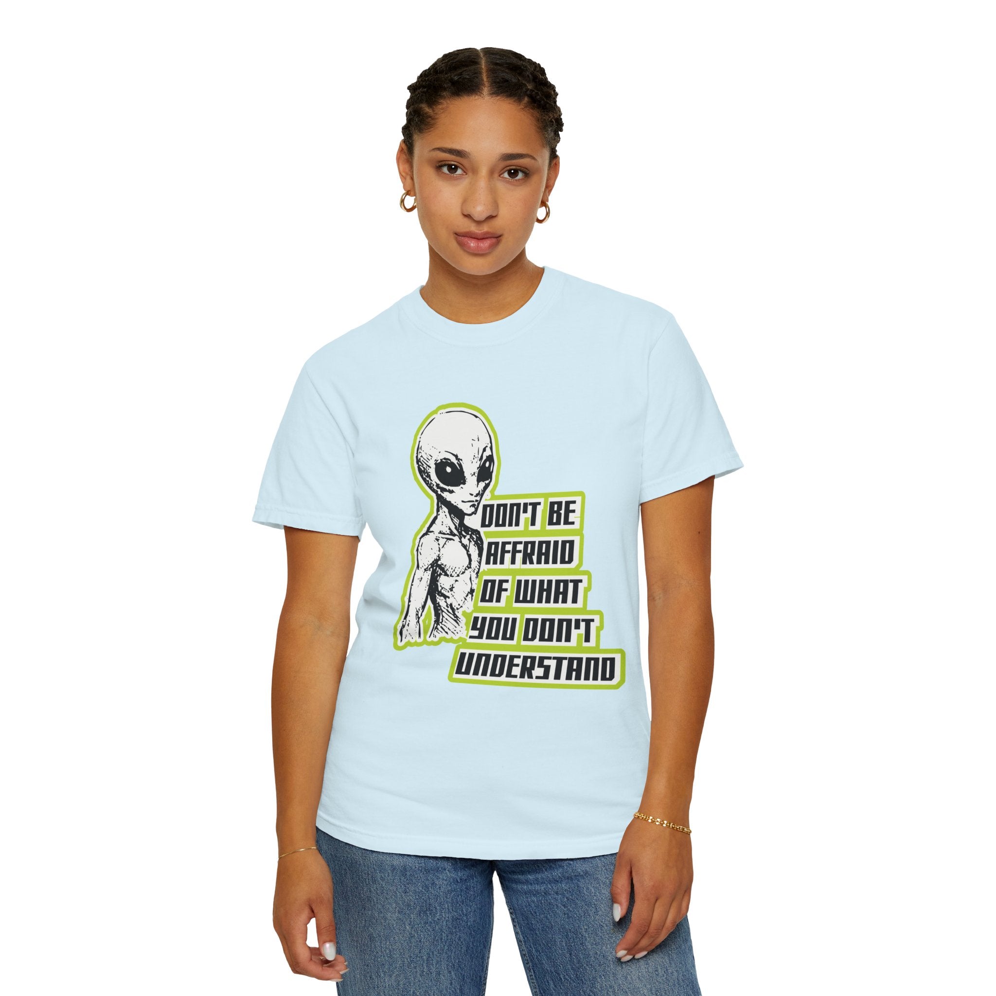 Alien Graphic T-Shirt — "Don't Be Affraid of What You Don't Understand"