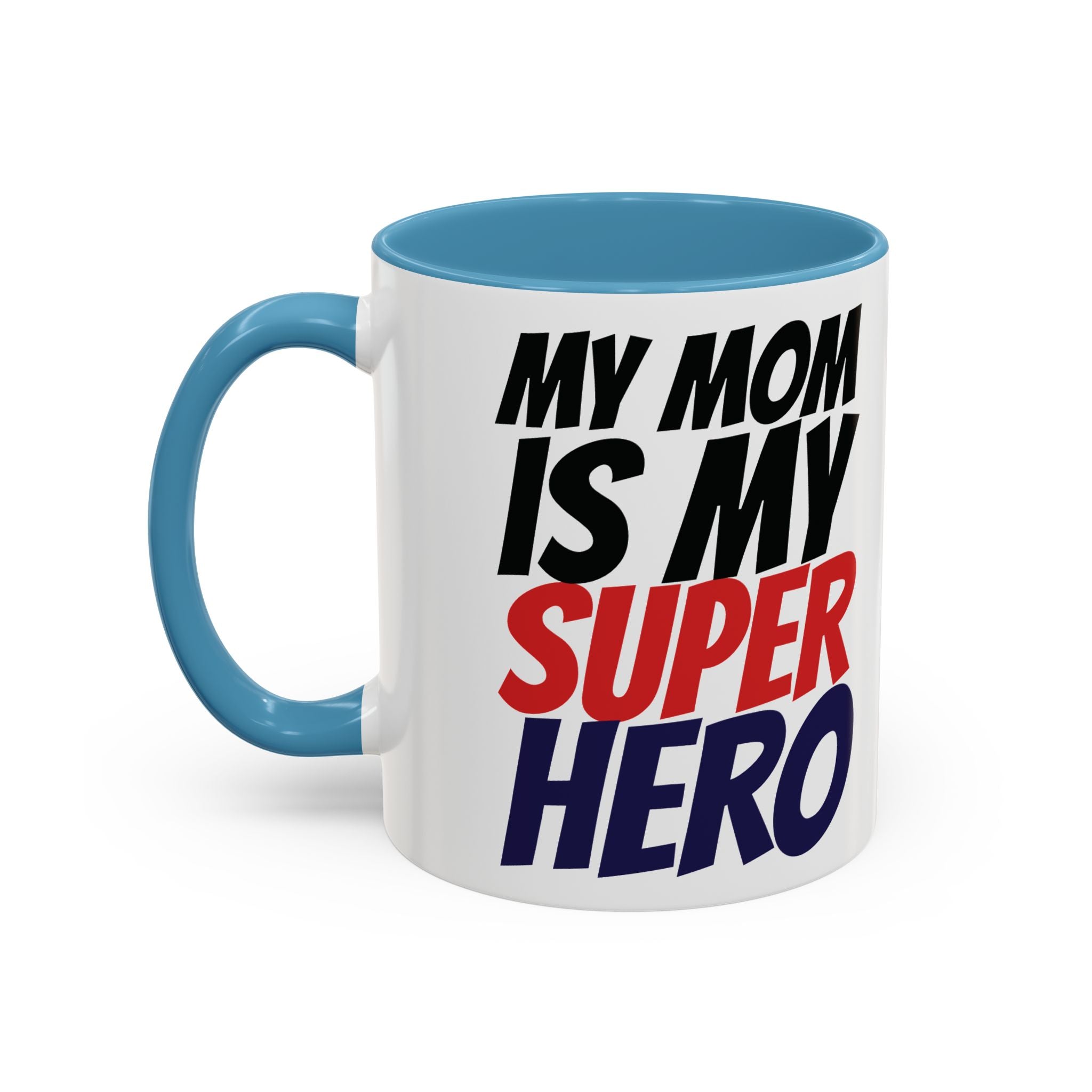 My Mom Is My Superhero Accent Coffee Mug — Mother's Day Gift