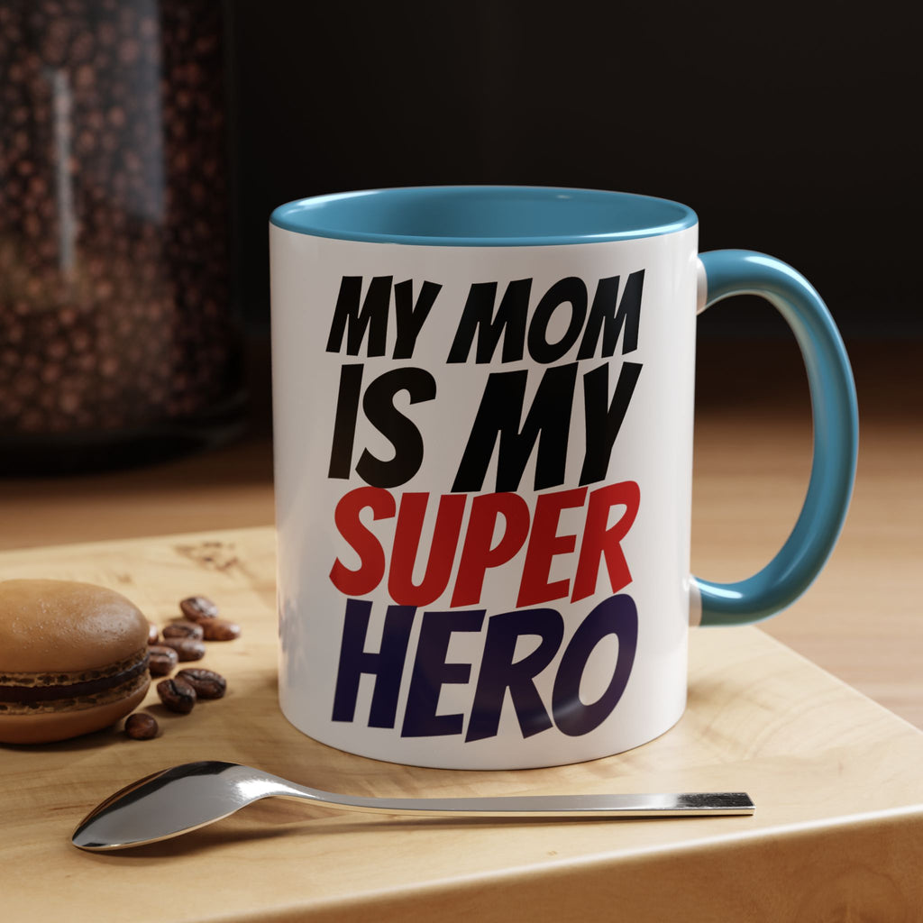 My Mom Is My Superhero Accent Coffee Mug — Mother's Day Gift