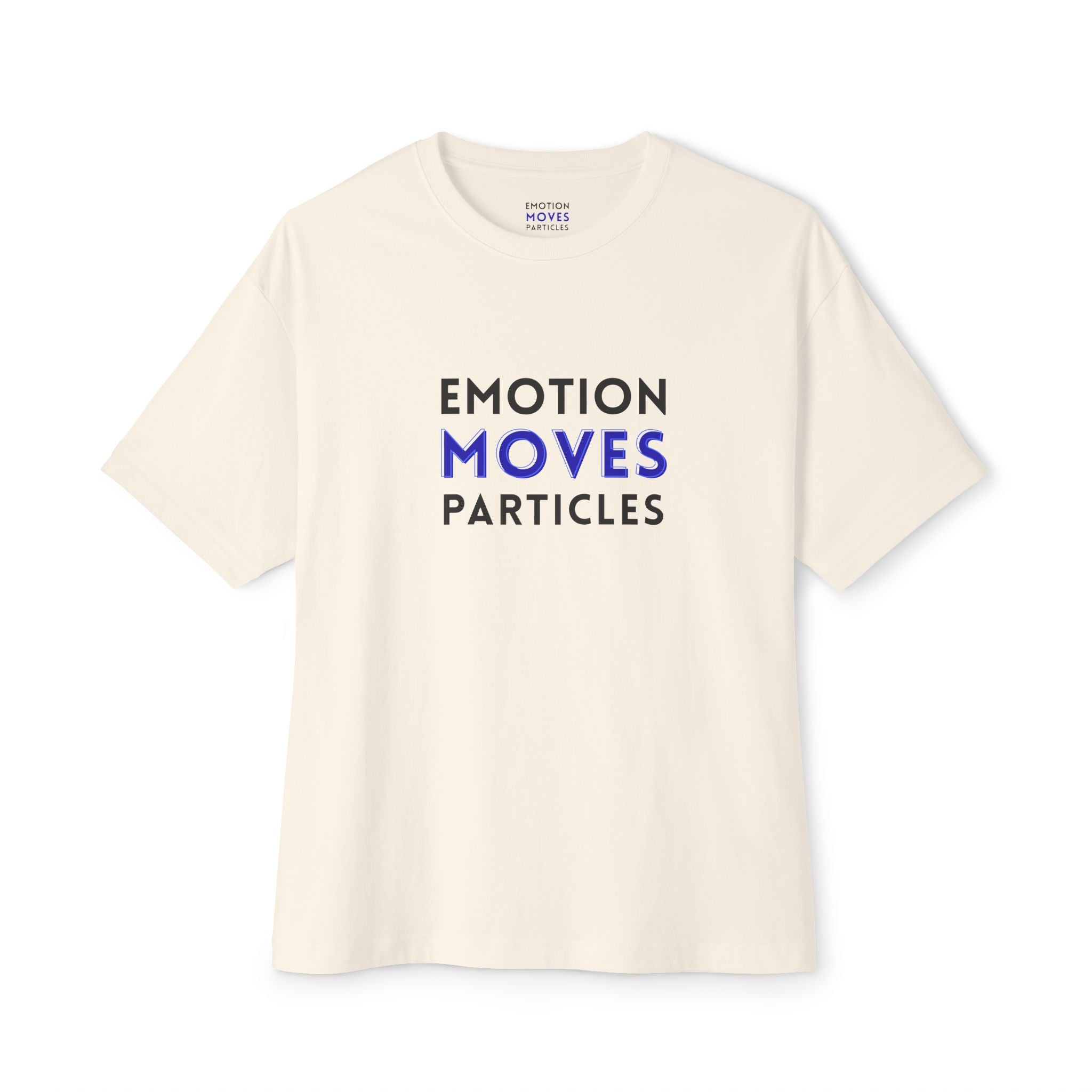 Emotion Moves Particles Tee — Minimalist Motivational Graphic T-Shirt