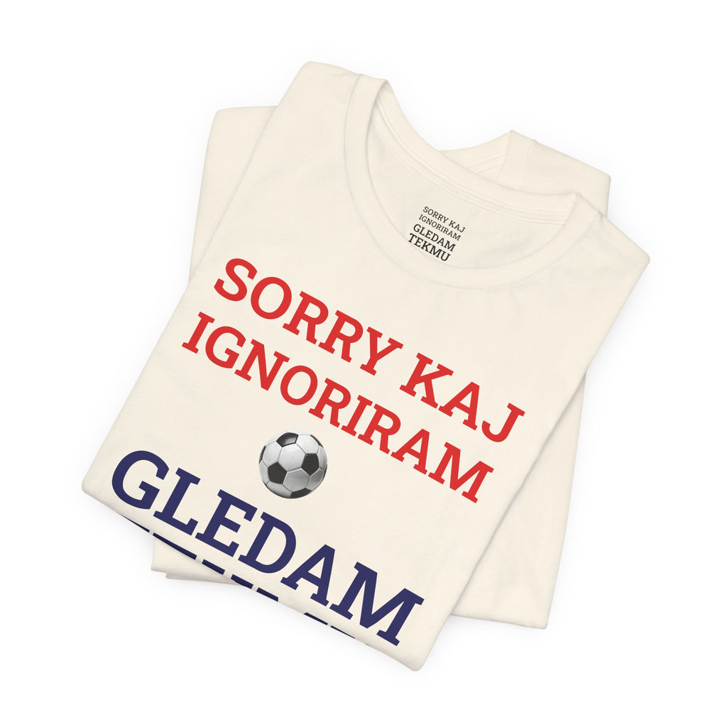 Off to Watch the Match Tee | Sorry kaj ignoriram gledam tekmu, match-day outfit