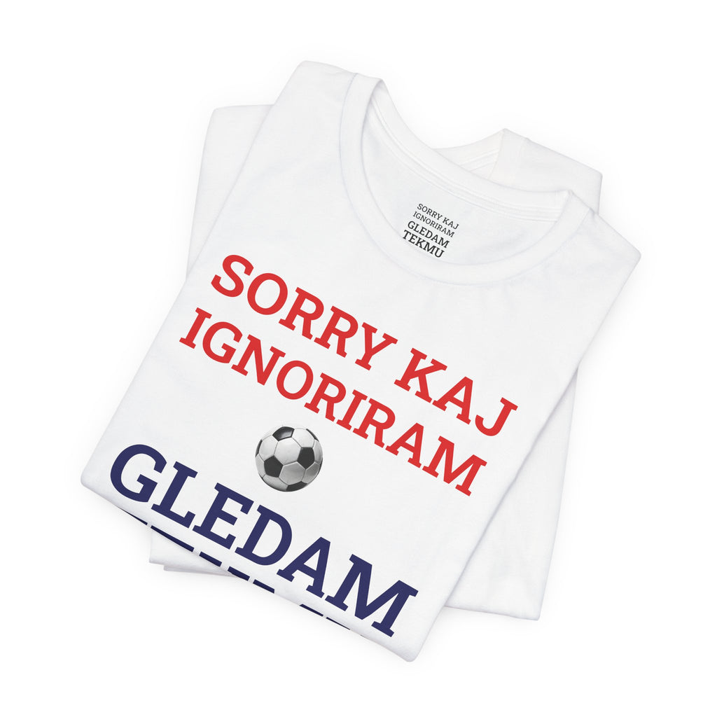 Off to Watch the Match Tee | Sorry kaj ignoriram gledam tekmu, match-day outfit