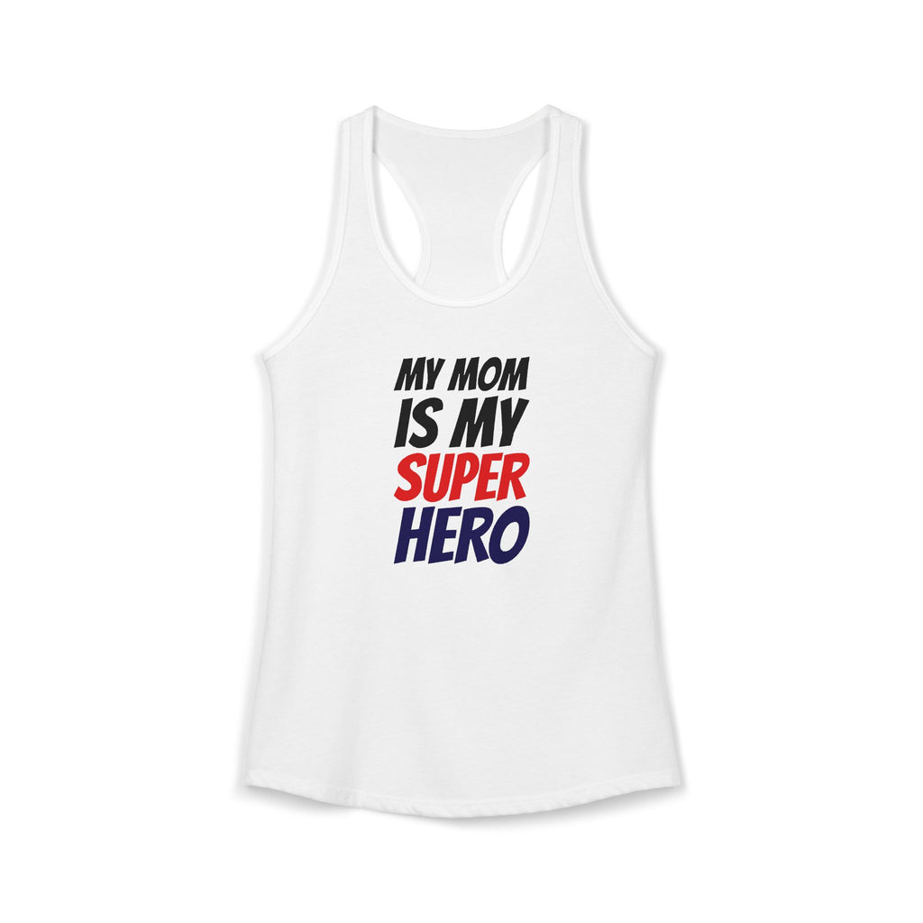 Superhero Mom T-Shirt — "My Mom Is My Superhero" Women's Ideal Racerback Tank