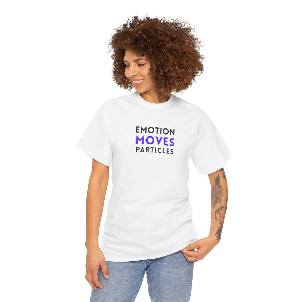 Emotion Moves Particles | T-Shirt — Minimal Typographic Graphic Tee