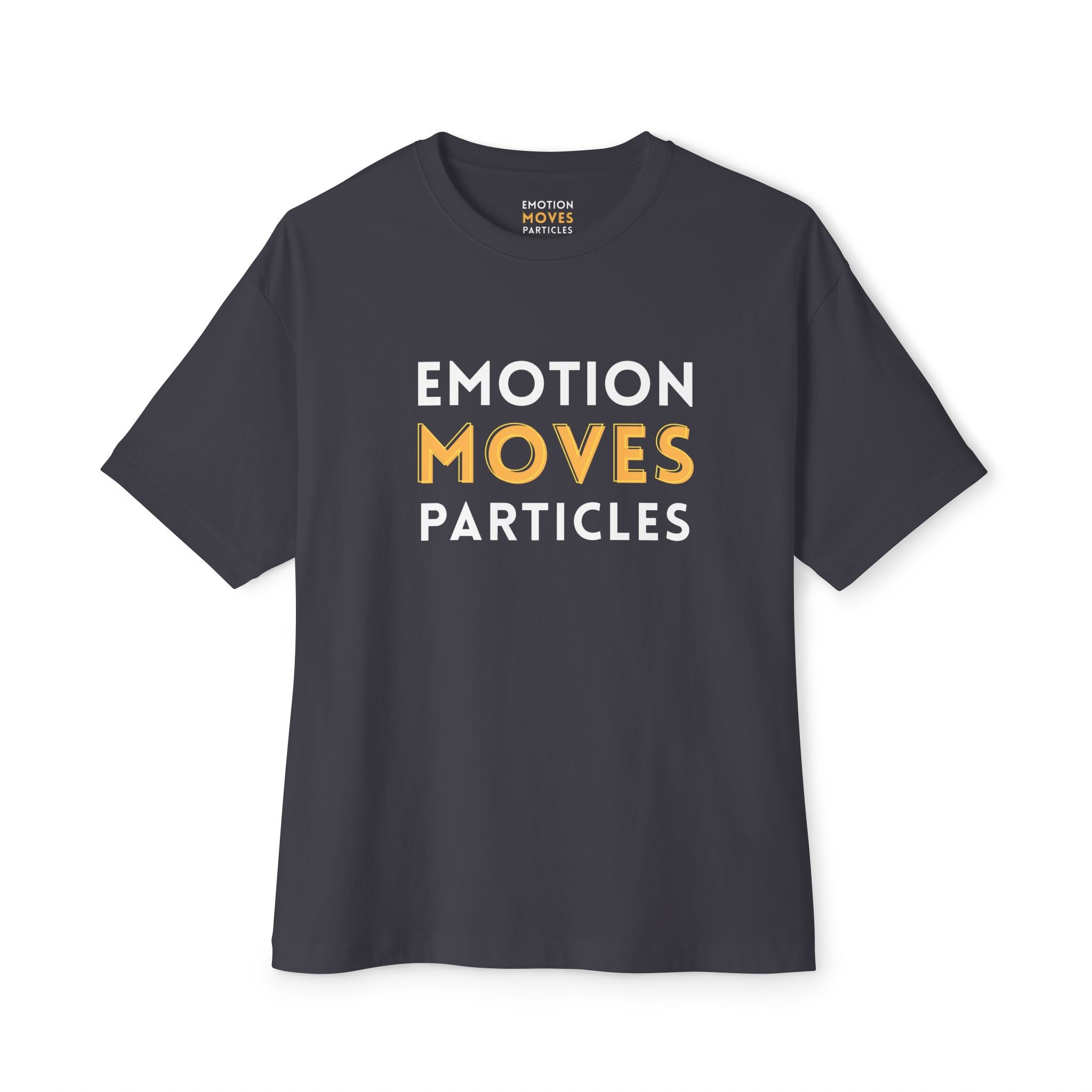 Emotion Moves Particles Dark Tee — Minimalist Motivational Graphic T-Shirt