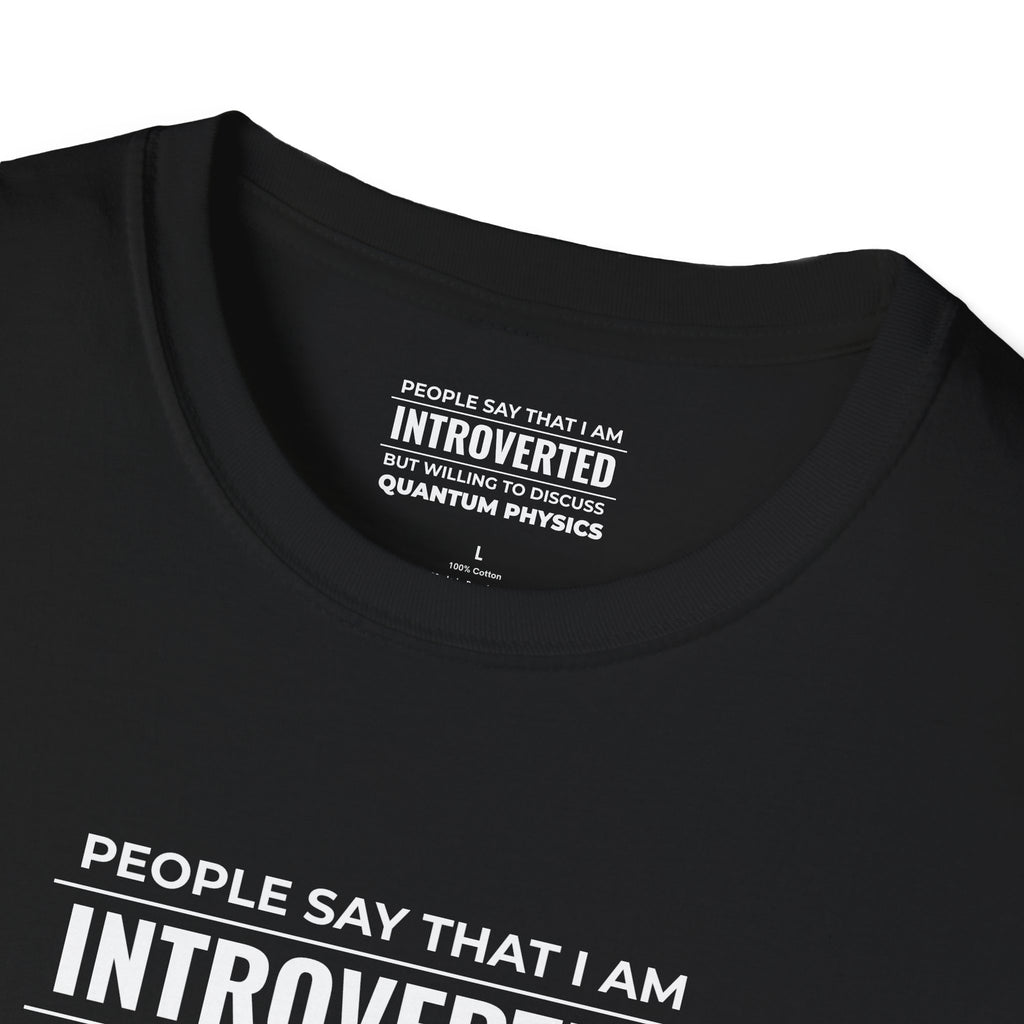 Introverted Physicist T-Shirt — "People Say That I Am Introverted But Willing To Discuss Quantum Physics"