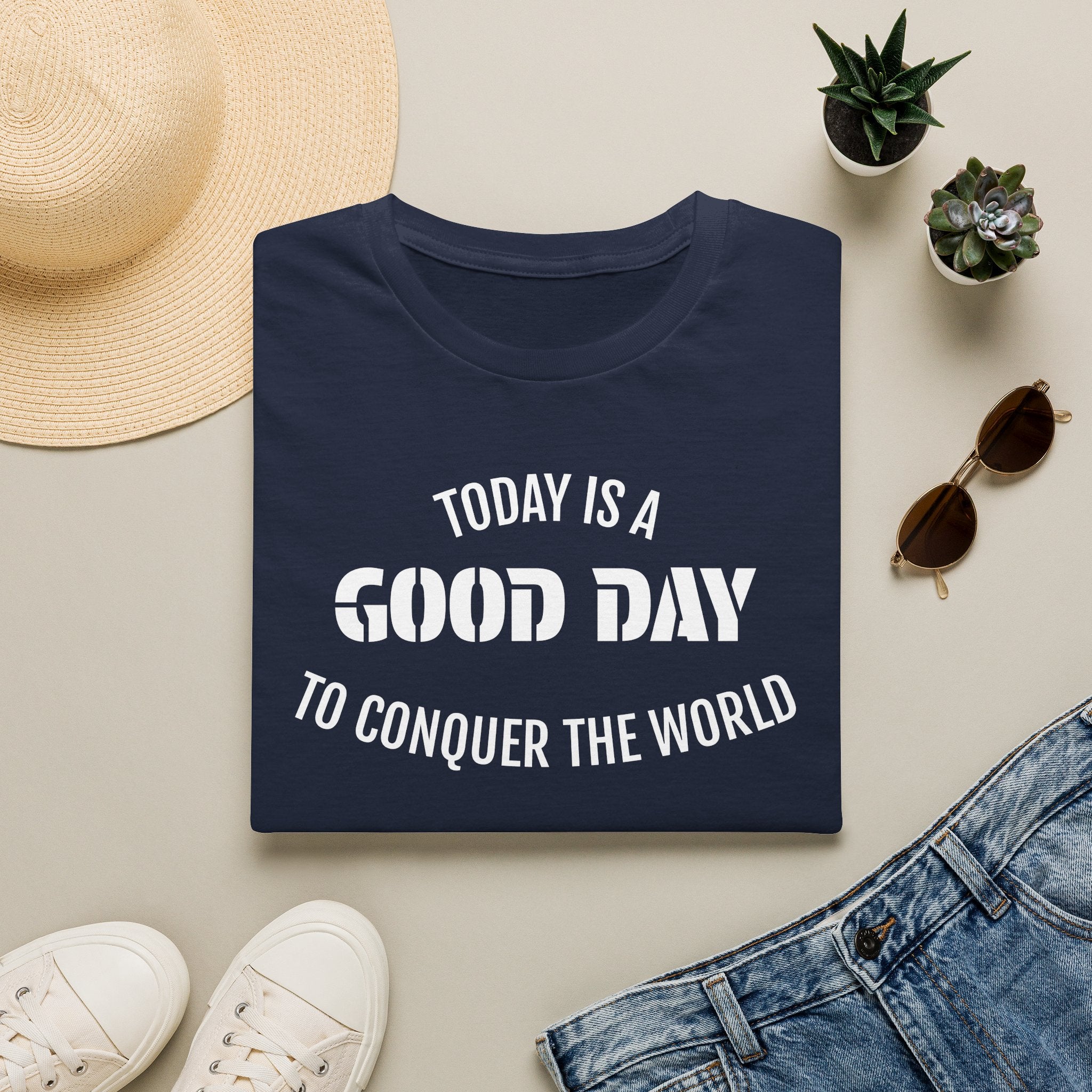 Good Day T-Shirt — "Today Is a Good Day to Conquer the World" Positive Message Tee
