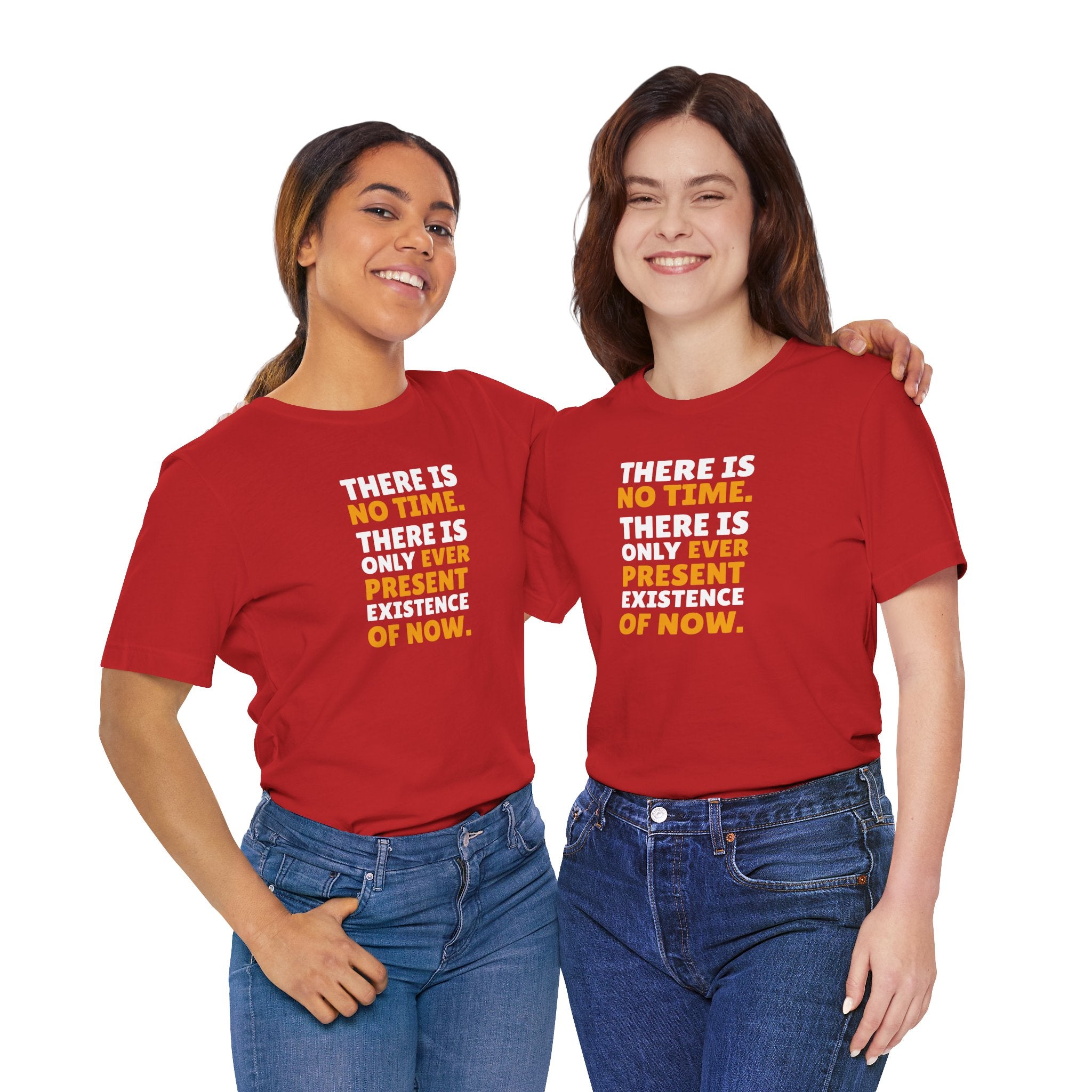Time Inspirational Quote Tee — "There Is No Time. There Is Only Ever Present Existence Of Now."