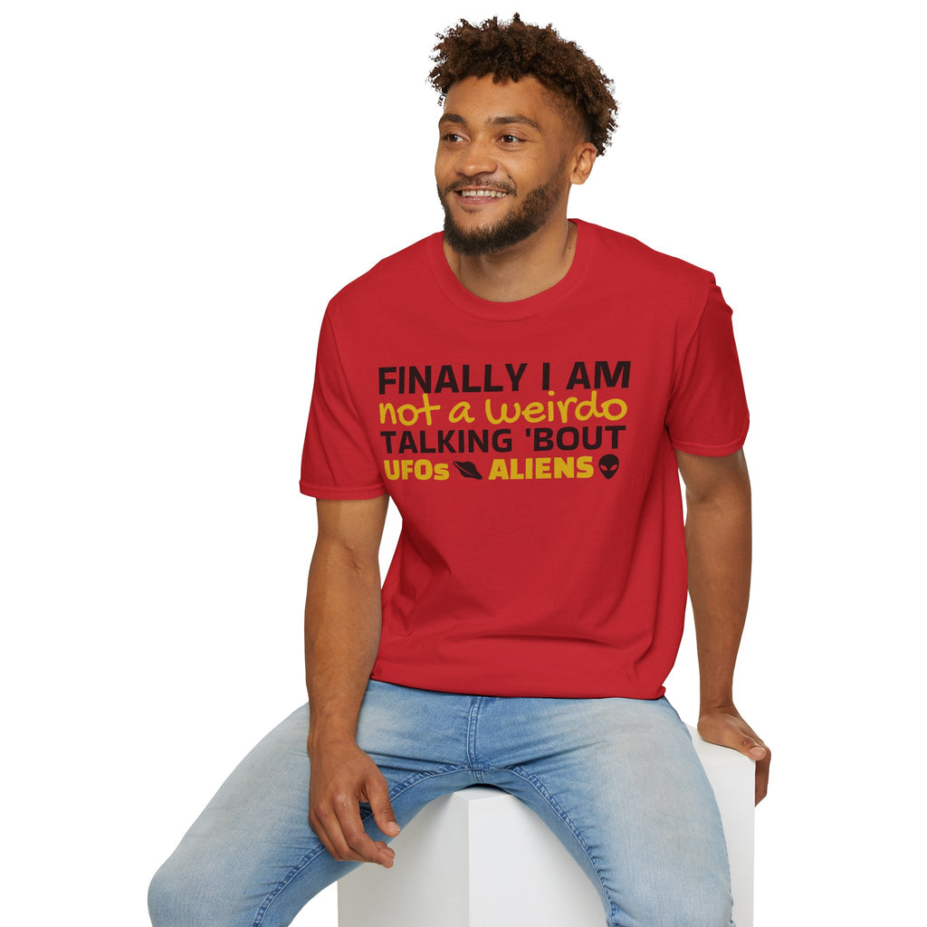 Alien T-Shirt — "Finally I am not a Weirdo talking about UFO & Aliens" - Positive Message Alien Tee
