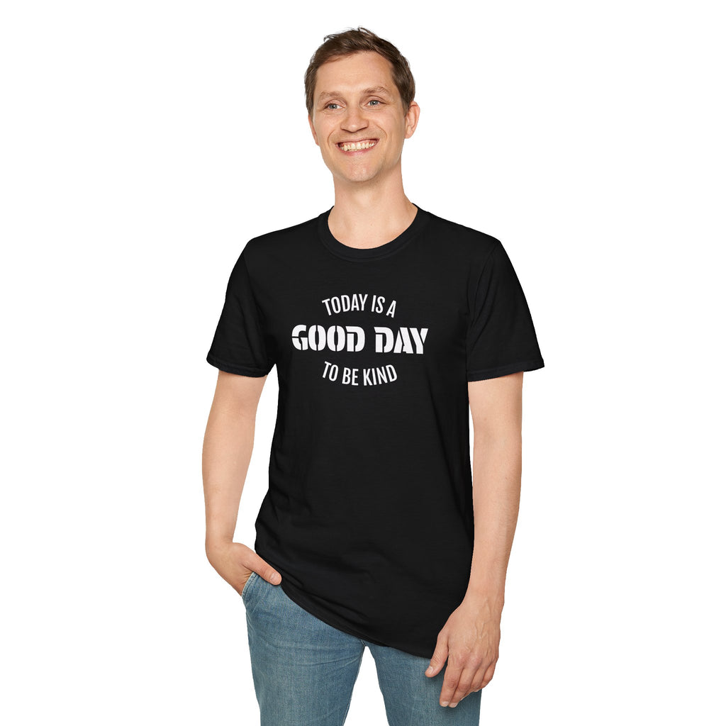 Kindness T-Shirt — "Today Is a Good Day to Be Kind" Positive Message Tee