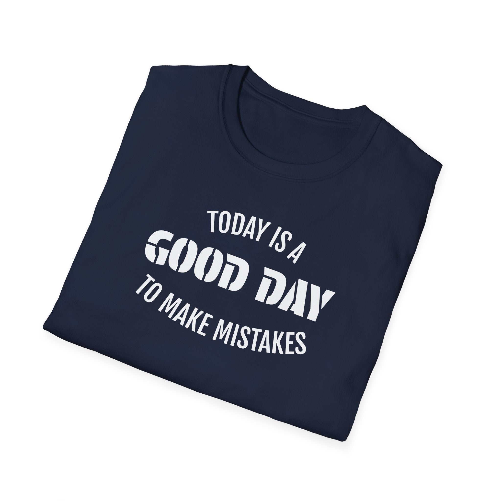 Good Day T-Shirt — "Today Is a Good Day to Make Mistakes" Positive Message Tee