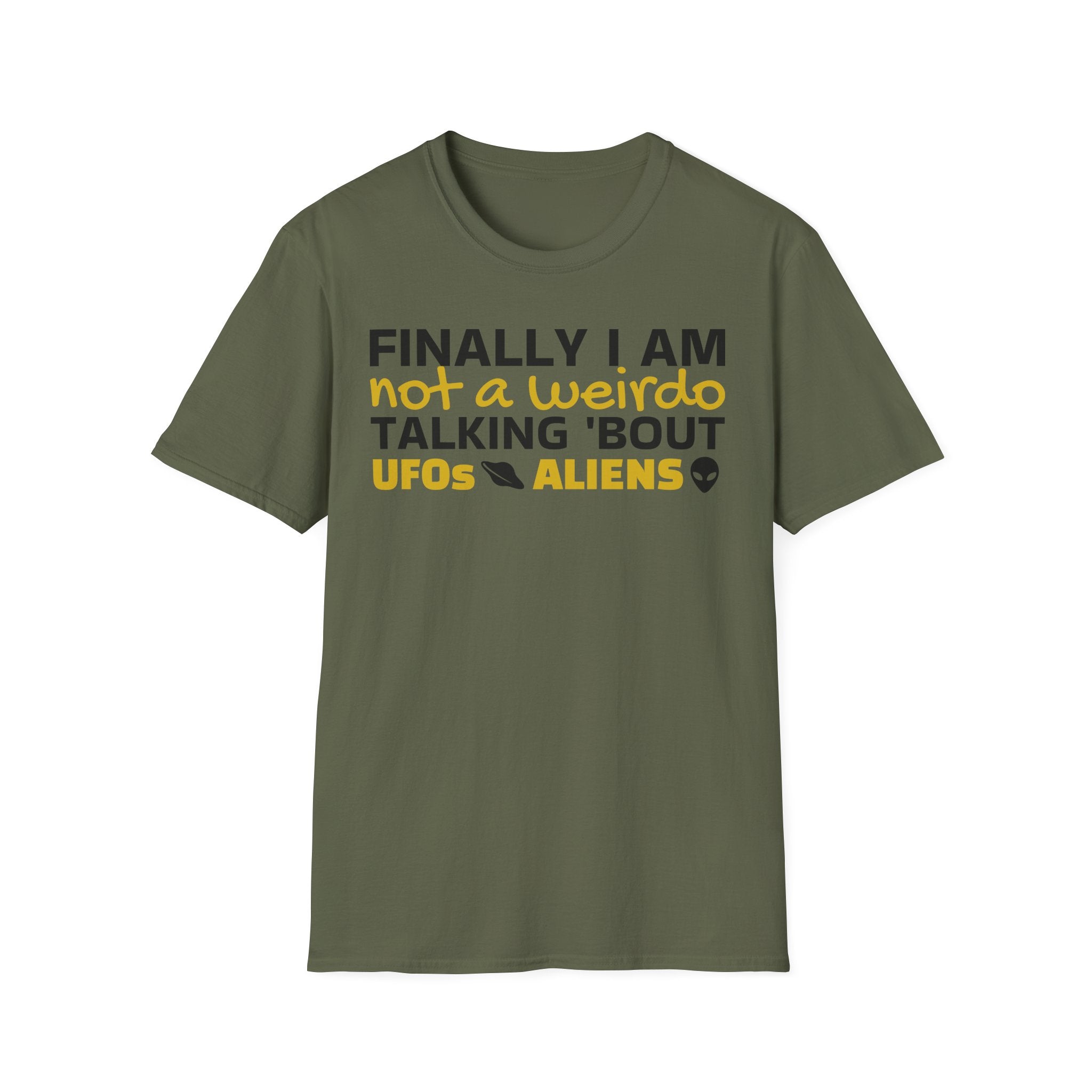Alien T-Shirt — "Finally I am not a Weirdo talking about UFO & Aliens" - Positive Message Alien Tee