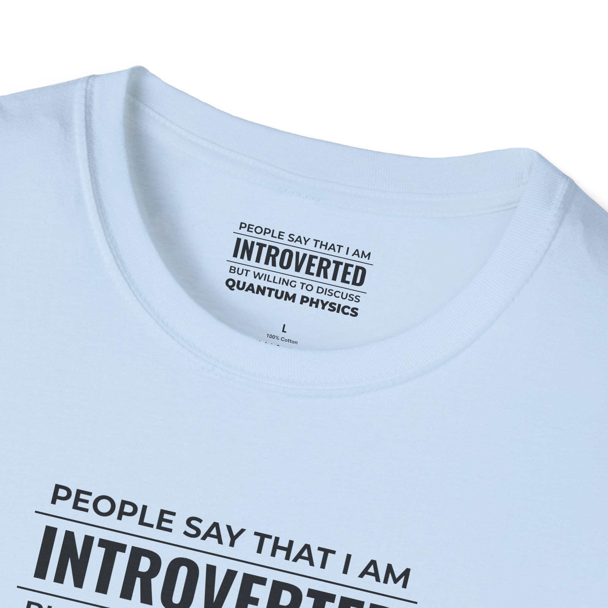 Introverted Physicist T-Shirt — "People Say That I Am Introverted But Willing To Discuss Quantum Physics"