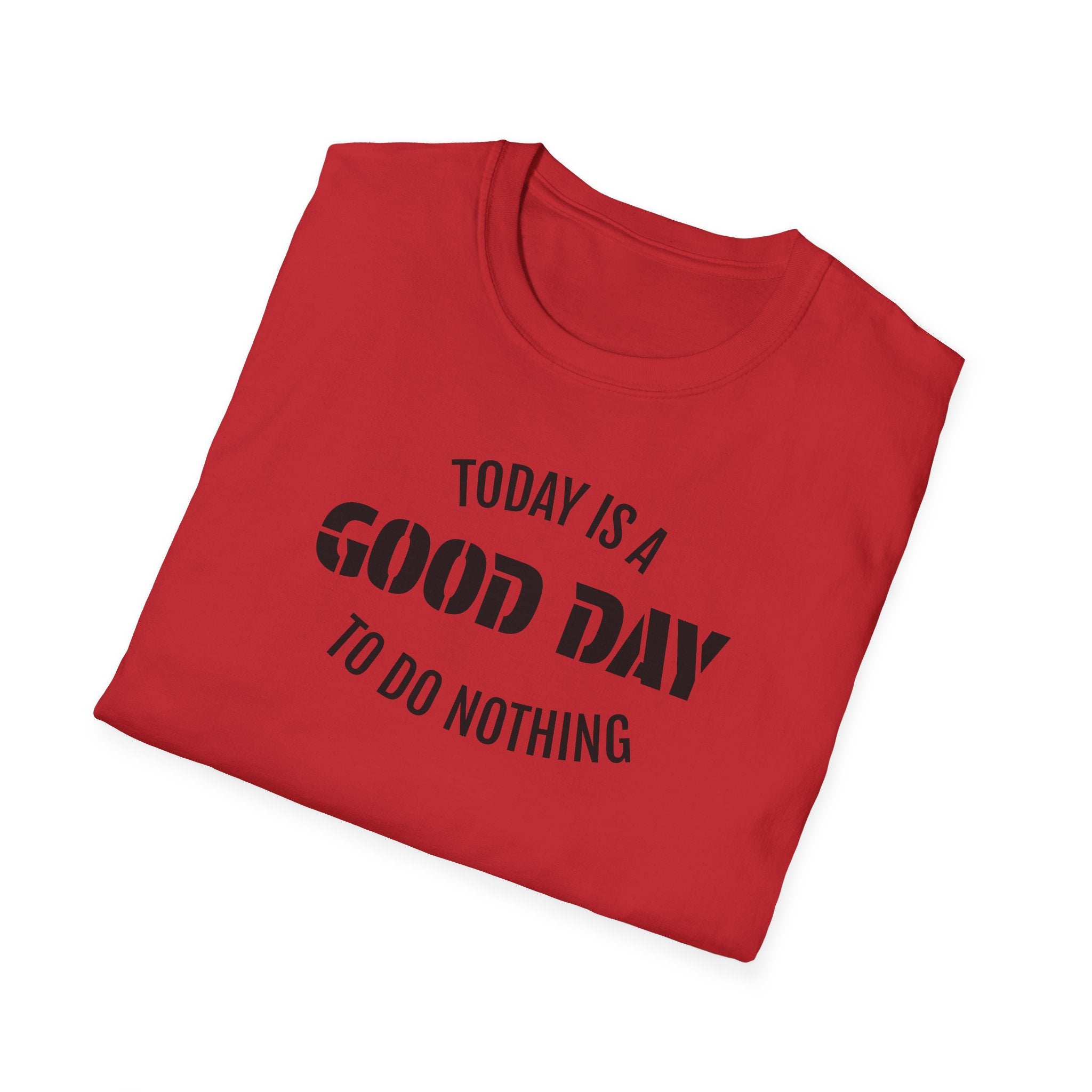 Good Day T-Shirt — "Today Is a Good Day to Do Nothing" Positive Message Tee