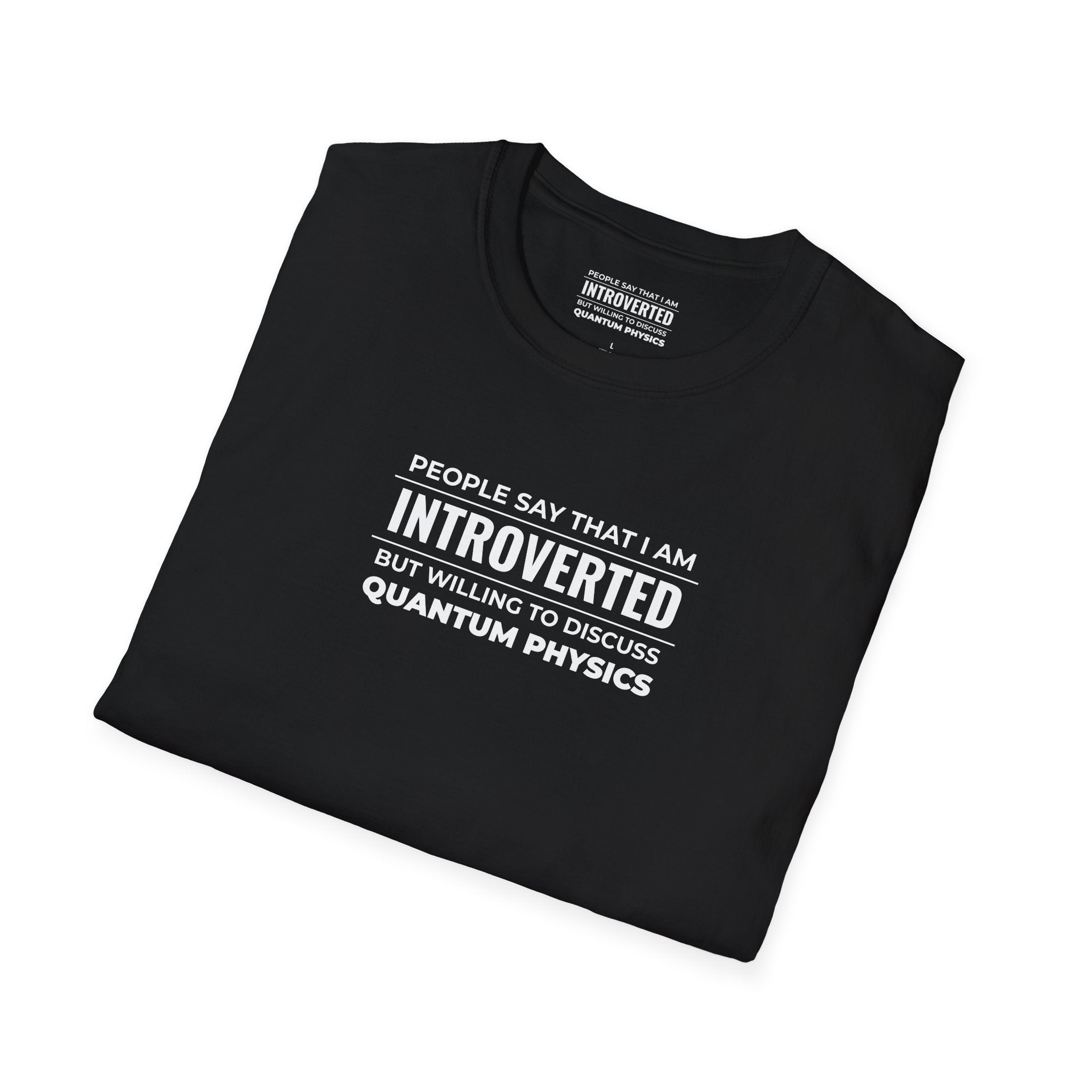 Introverted Physicist T-Shirt — "People Say That I Am Introverted But Willing To Discuss Quantum Physics"