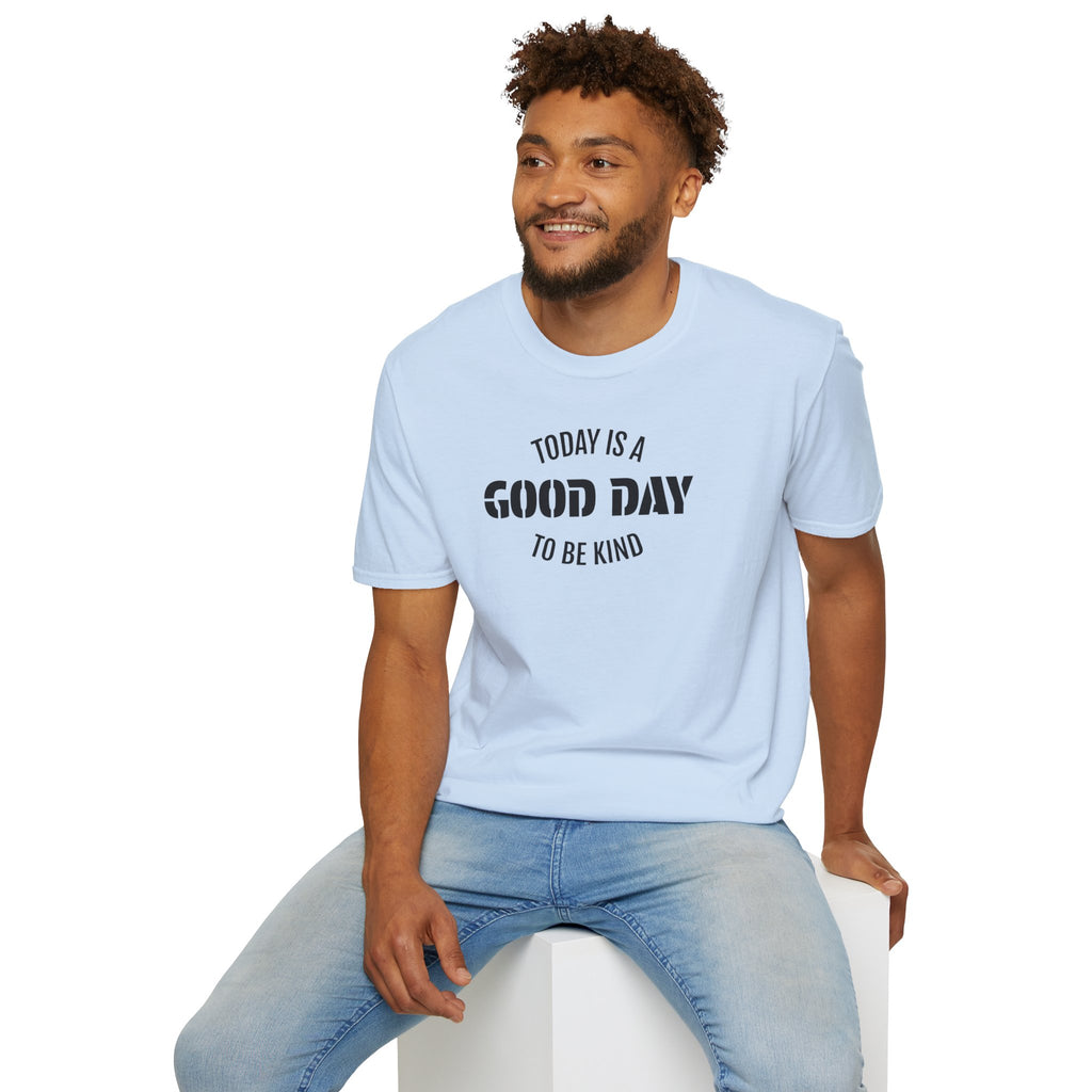 Kindness T-Shirt — "Today Is a Good Day to Be Kind" Positive Message Tee