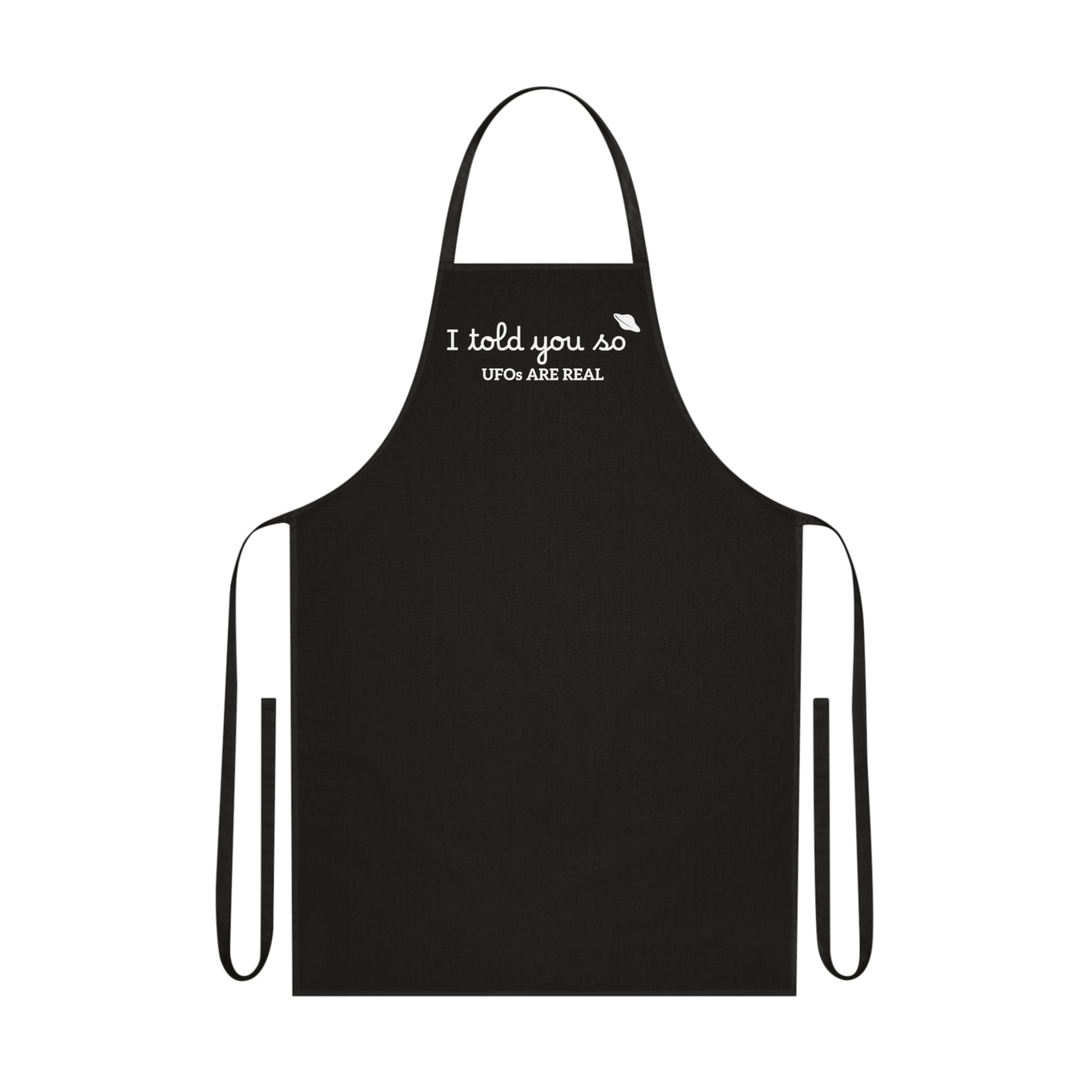 UFOs Are Real Cotton Apron — I told you so Alien Kitchen Apron for BBQ & Gifts