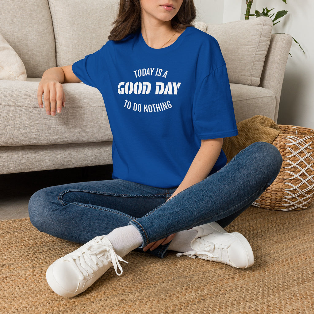 Good Day T-Shirt — "Today Is a Good Day to Do Nothing" Positive Message Tee