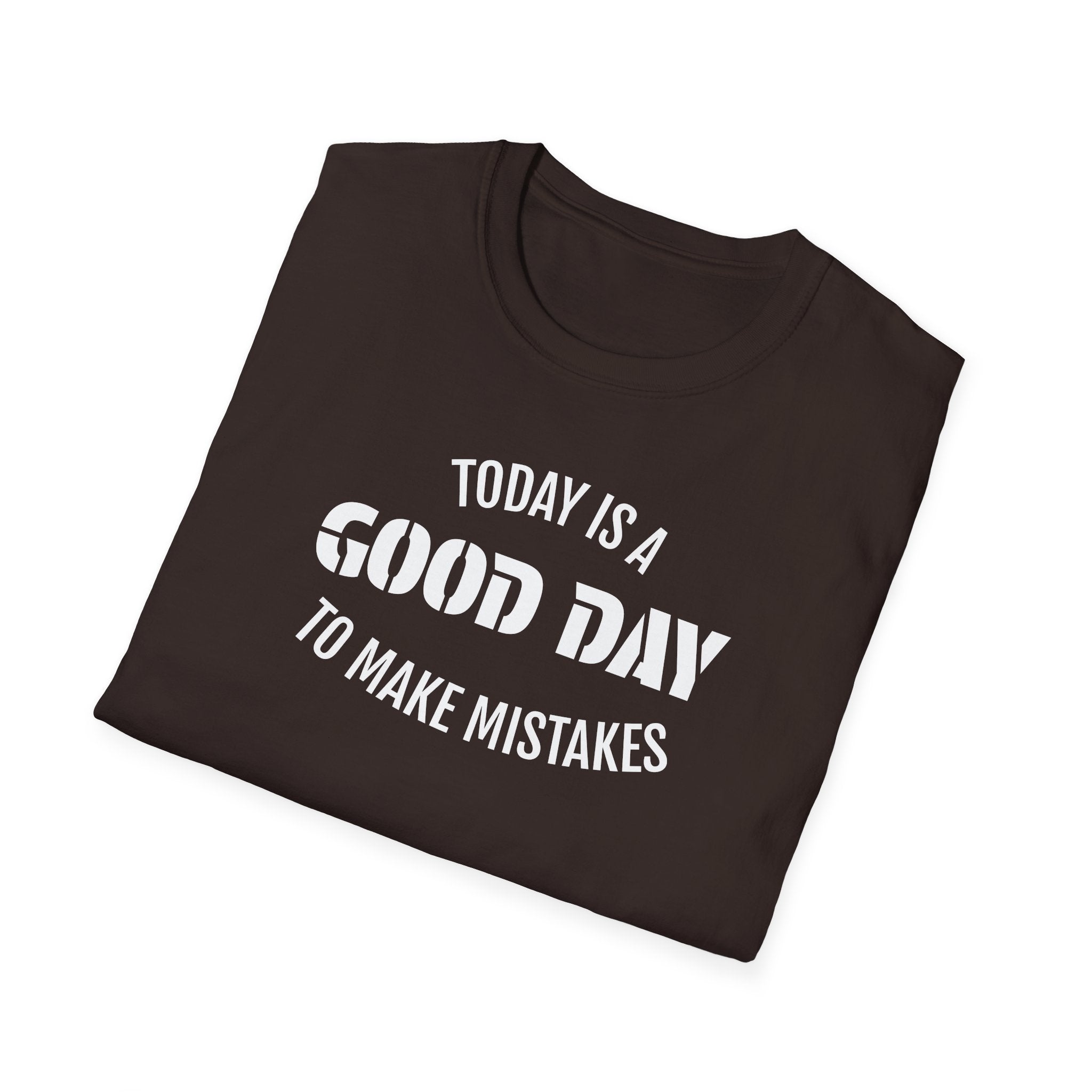 Good Day T-Shirt — "Today Is a Good Day to Make Mistakes" Positive Message Tee