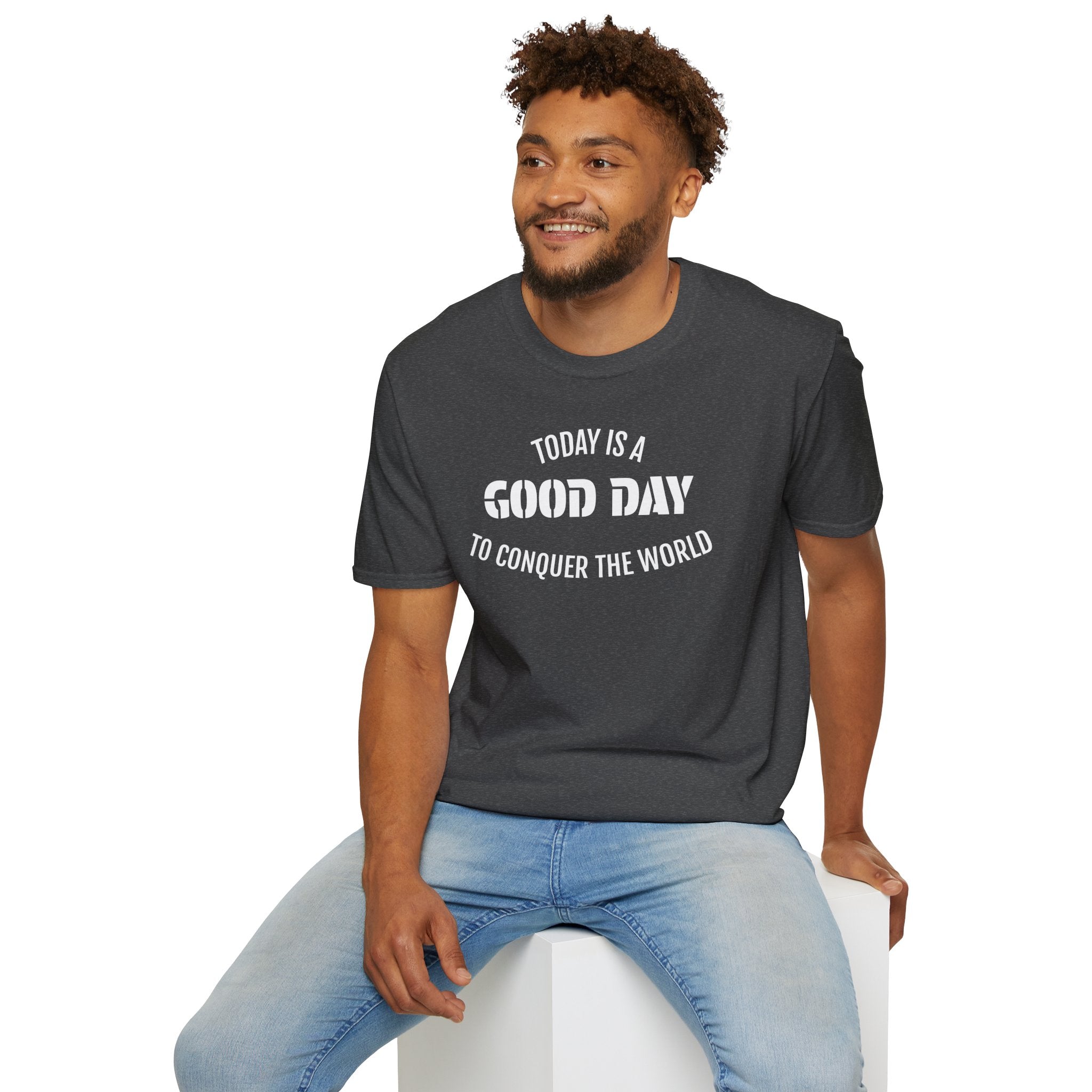 Good Day T-Shirt — "Today Is a Good Day to Conquer the World" Positive Message Tee