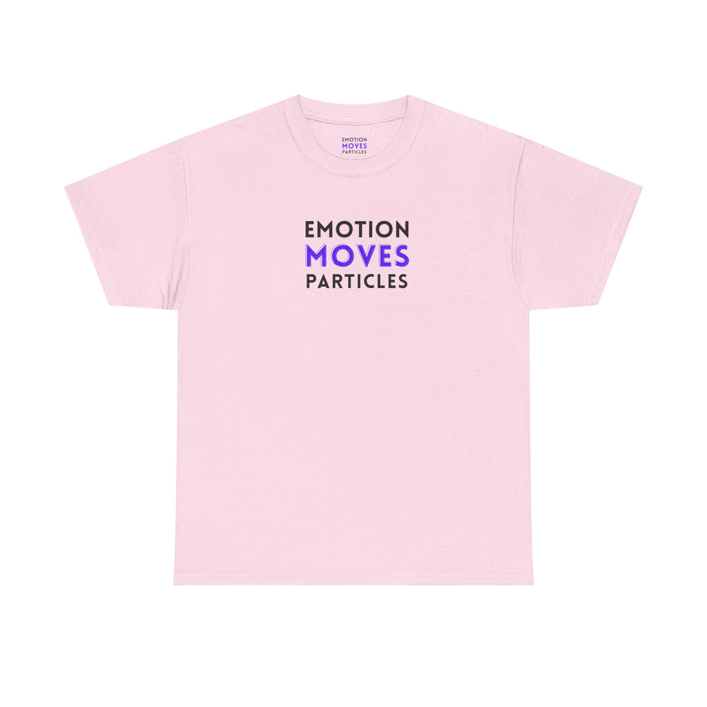 Emotion Moves Particles | T-Shirt — Minimal Typographic Graphic Tee