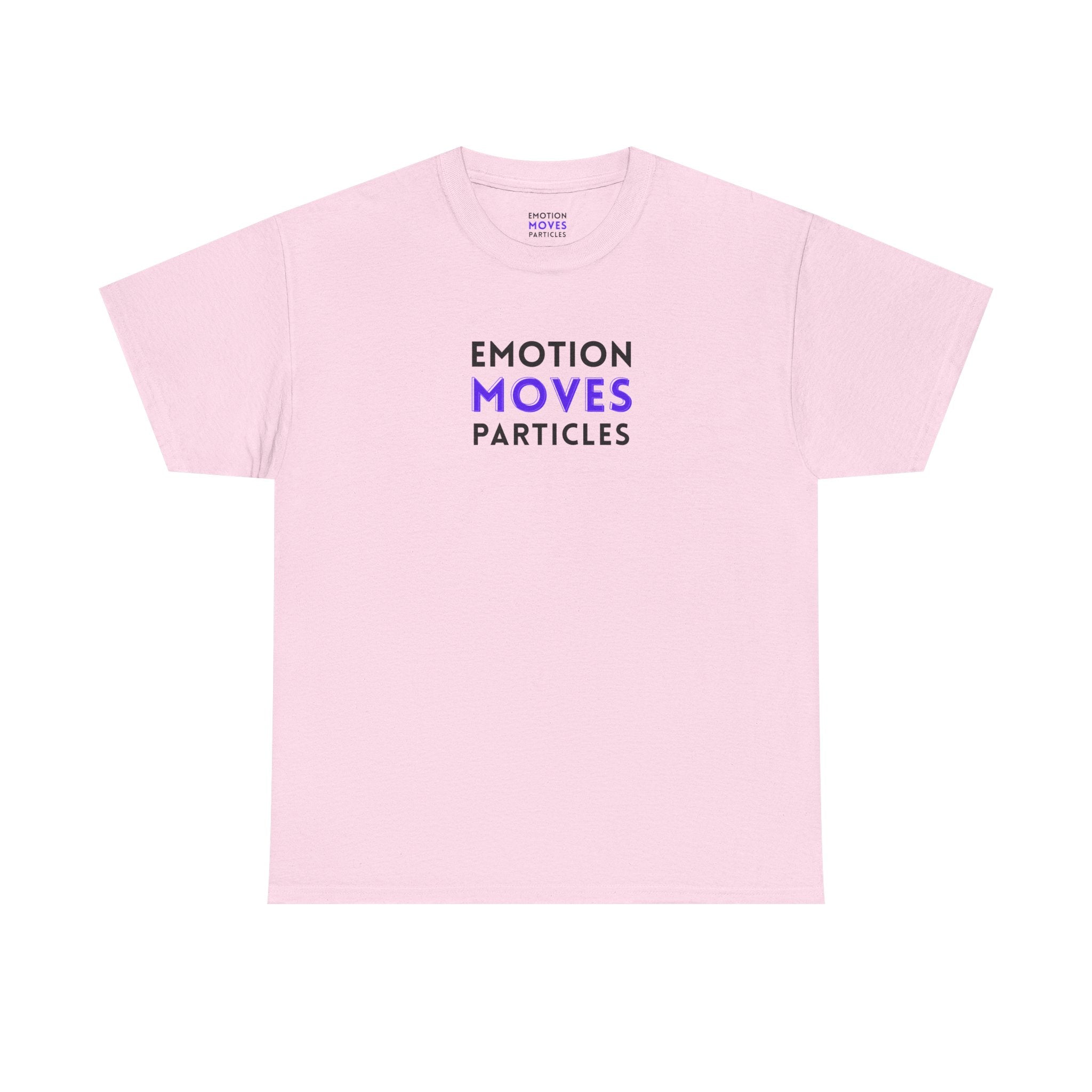 Emotion Moves Particles | T-Shirt — Minimal Typographic Graphic Tee
