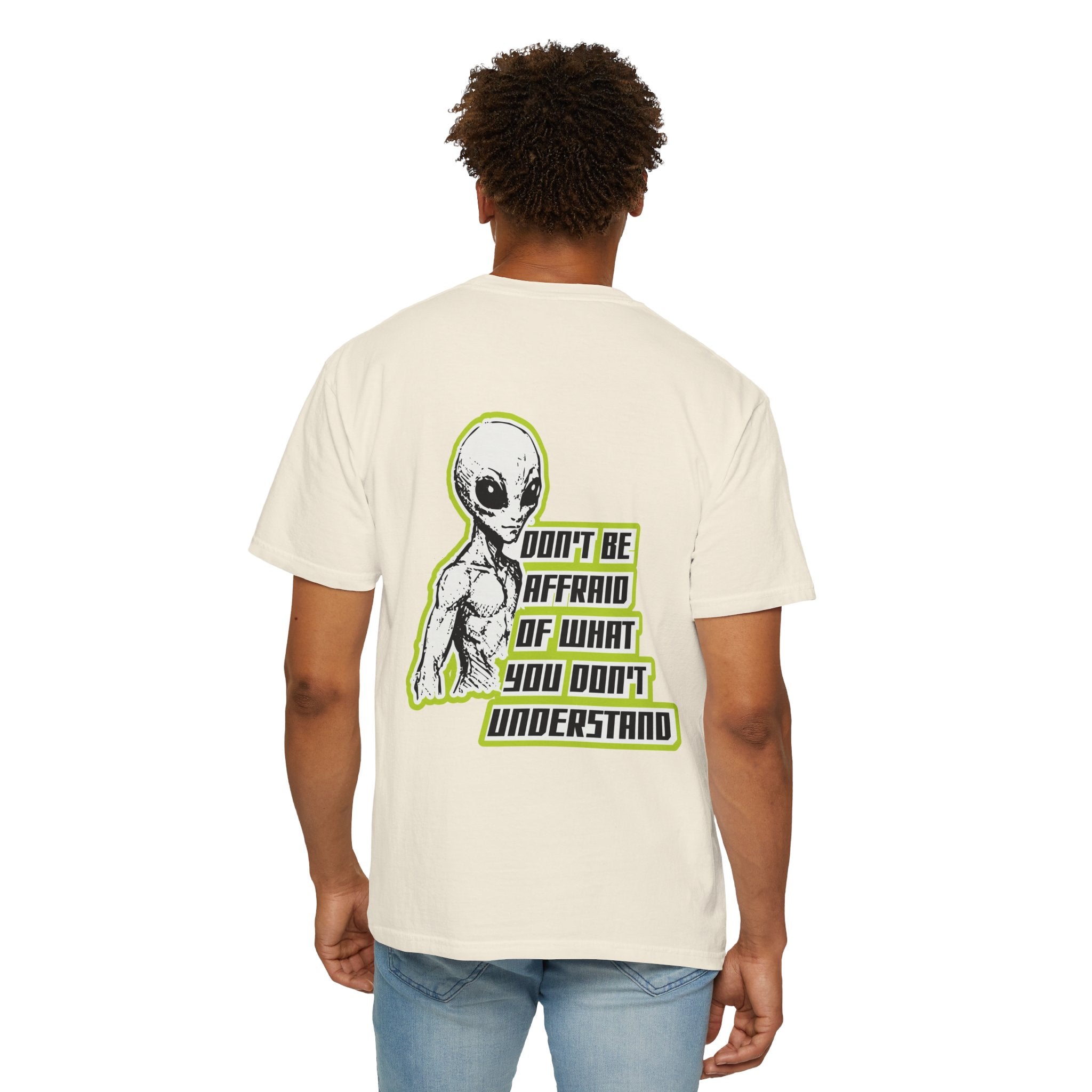 Alien Graphic T-Shirt — "Don't Be Affraid of What You Don't Understand"
