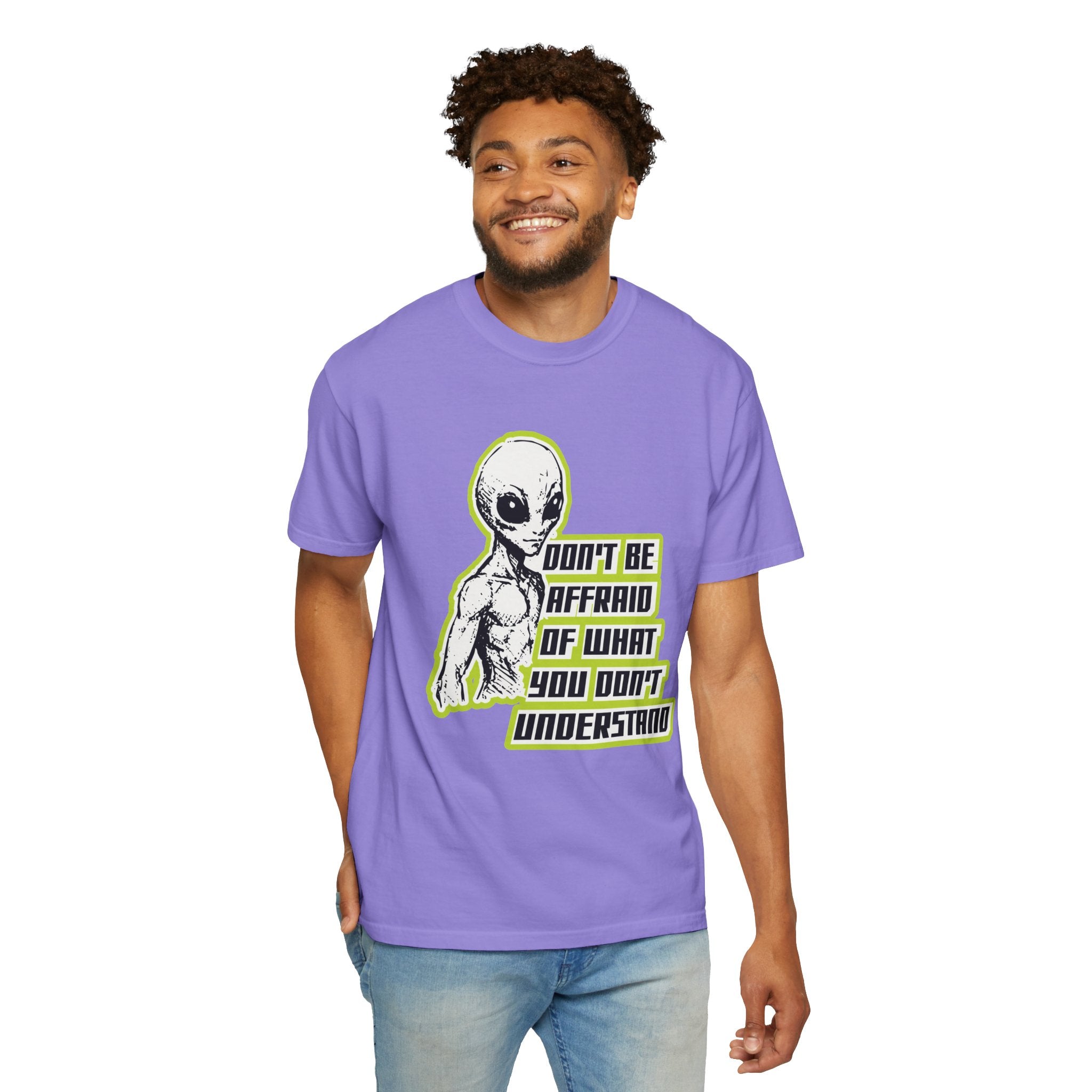 Alien Graphic T-Shirt — "Don't Be Affraid of What You Don't Understand"