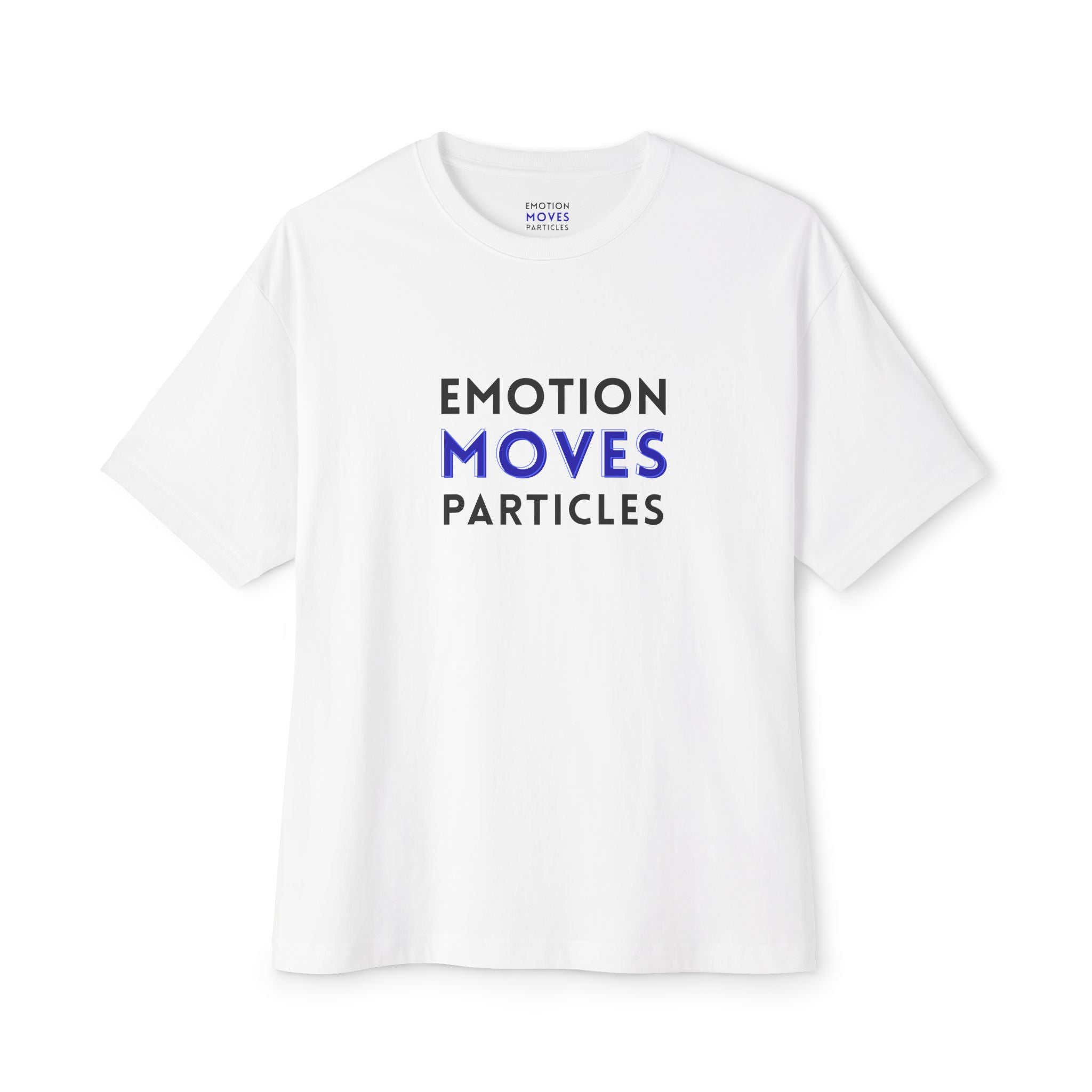 Emotion Moves Particles Tee — Minimalist Motivational Graphic T-Shirt