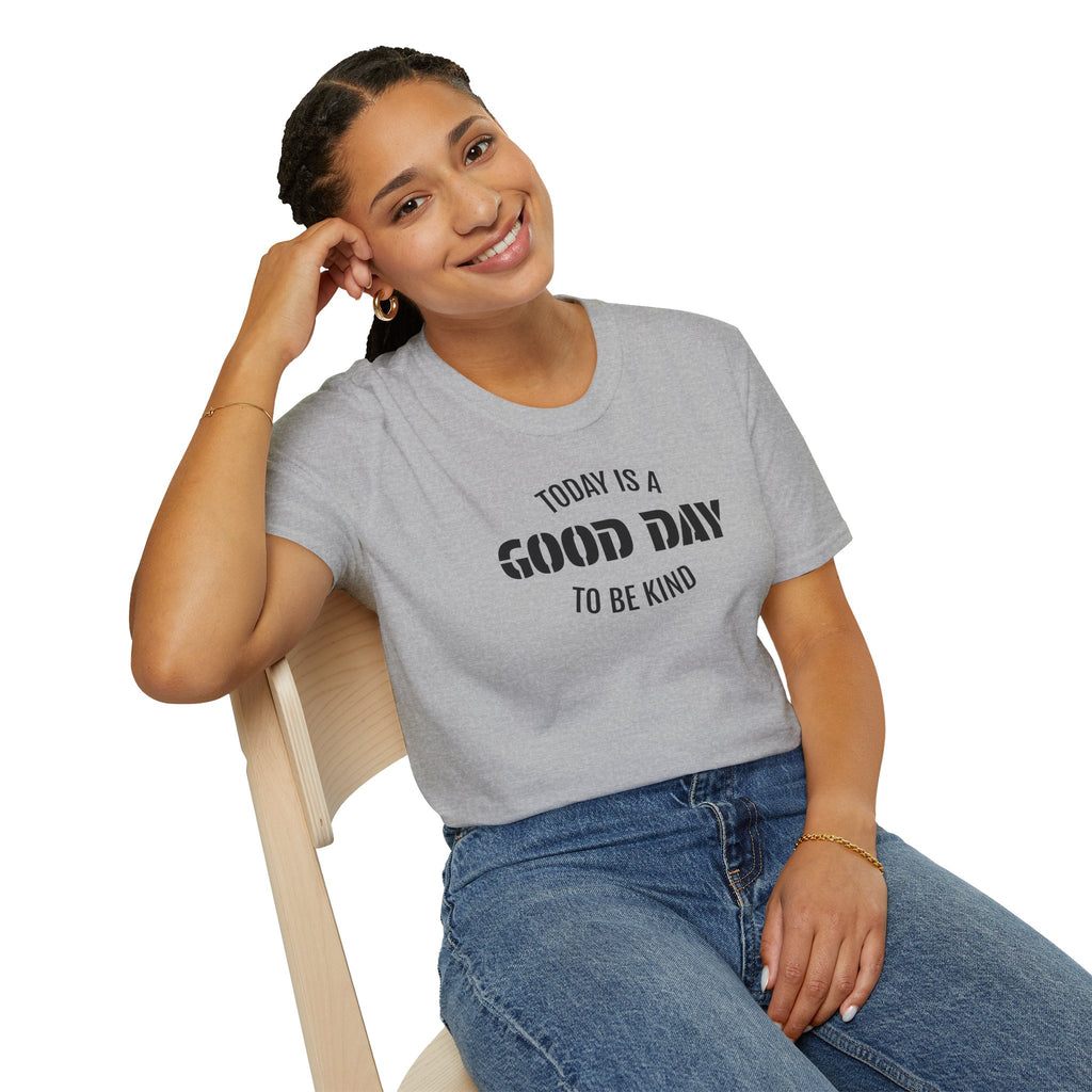 Kindness T-Shirt — "Today Is a Good Day to Be Kind" Positive Message Tee