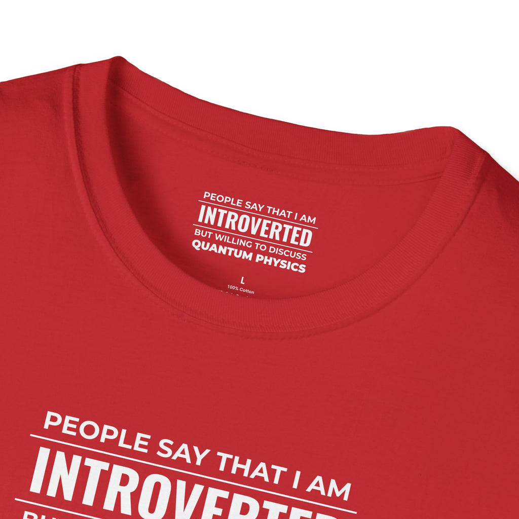 Introverted Physicist T-Shirt — "People Say That I Am Introverted But Willing To Discuss Quantum Physics"