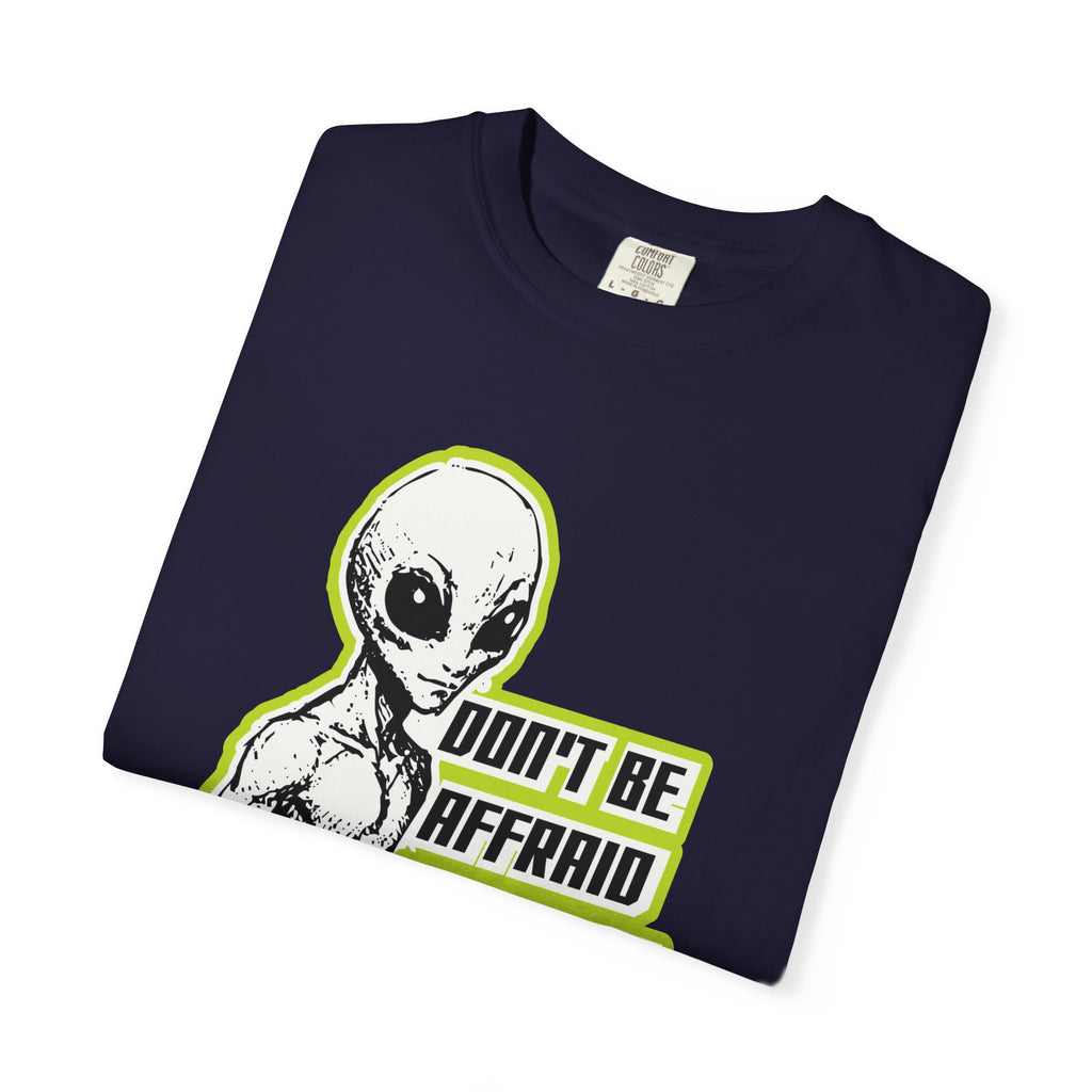 Alien Graphic T-Shirt — "Don't Be Affraid of What You Don't Understand"