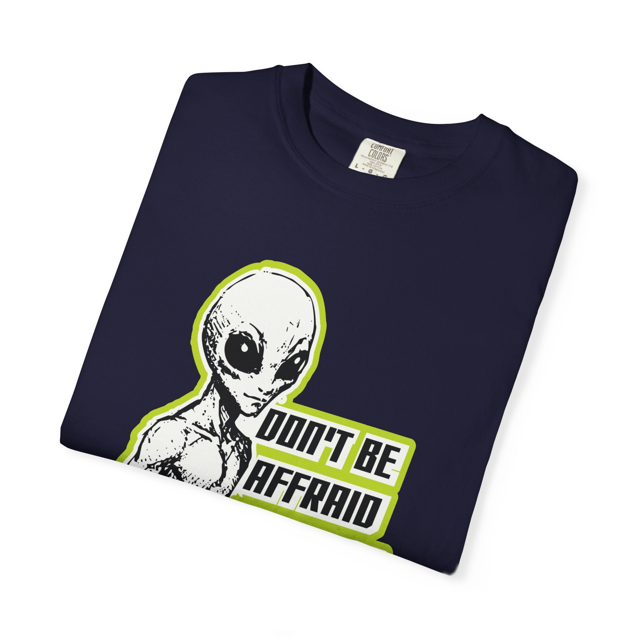 Alien Graphic T-Shirt — "Don't Be Affraid of What You Don't Understand"