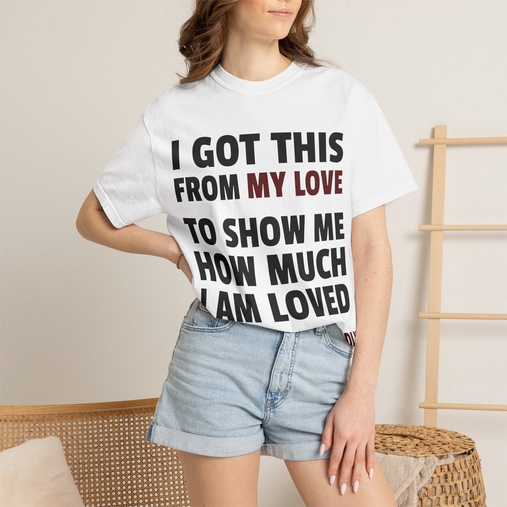 I Got This From My Love T-Shirt — Gifted & Proud Love Quote Tee